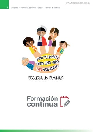 4 Ministerio de Inclusión Económica y Social • Escuela de Familias
www.flacsoandes.edu.ec
 