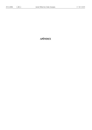 29.12.2006   PT   Jornal Oficial da União Europeia   C 321 E/325




                        APÊNDICE
 