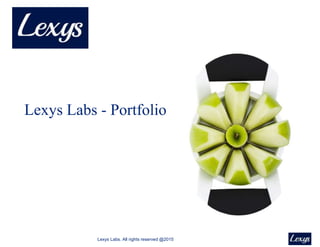 Lexys Labs. All rights reserved @2015
Lexys Labs - Portfolio
 