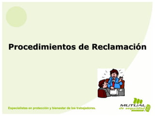 Procedimientos de Reclamación
75
 