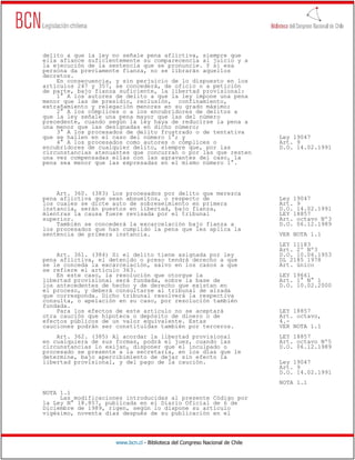 delito a que la ley no señale pena aflictiva, siempre que
ella afiance suficientemente su comparecencia al juicio y a
la ejecución de la sentencia que se pronuncie. Y si esa
persona da previamente fianza, no se librarán aquellos
decretos.
    En consecuencia, y sin perjuicio de lo dispuesto en los
artículos 247 y 357, se concederá, de oficio o a petición
de parte, bajo fianza suficiente, la libertad provisional:
    1° A los autores de delito a que la ley impone una pena
menor que las de presidio, reclusión, confinamiento,
extrañamiento y relegación menores en su grado máximo;
    2° A los cómplices o a los encubridores de delitos a
que la ley señale una pena mayor que las del número
precedente, cuando según la ley haya de reducirse la pena a
una menor que las designadas en dicho número;
    3° A los procesados de delito frustrado o de tentativa
que se hallen en el caso del número 1°; y                                     Ley 19047
    4° A los procesados como autores o cómplices o                            Art. 9
encubridores de cualquier delito, siempre que, por las                        D.O. 14.02.1991
circunstancias atenuantes que concurran o por las que resten
una vez compensadas ellas con las agravantes del caso, la
pena sea menor que las expresadas en el mismo número 1°.




    Art. 360. (383) Los procesados por delito que merezca
pena aflictiva que sean absueltos, o respecto de                              Ley 19047
los cuales se dicte auto de sobreseimiento en primera                         Art. 9
instancia, serán puestos en libertad, bajo fianza,                            D.O. 14.02.1991
mientras la causa fuere revisada por el tribunal                              LEY 18857
superior.                                                                     Art. octavo Nº3
    También se concederá la excarcelación bajo fianza a                       D.O. 06.12.1989
los procesados que han cumplido la pena que les aplica la
sentencia de primera instancia.                                               VER NOTA 1.1
                                                                              LEY 11183
                                                                              Art. 2º Nº3
    Art. 361. (384) Si el delito tiene asignada por ley                       D.O. 10.06.1953
pena aflictiva, el detenido o preso tendrá derecho a que                      DL 2185 1978
se le conceda la excarcelación, salvo en los casos a que                      Art. único
se refiere el artículo 363.
    En este caso, la resolución que otorgue la                                LEY 19661
libertad provisional será fundada, sobre la base de                           Art. 1° N° 1
los antecedentes de hecho y de derecho que existan en                         D.O. 10.02.2000
el proceso, y deberá consultarse al tribunal de alzada
que corresponda. Dicho tribunal resolverá la respectiva
consulta, o apelación en su caso, por resolución también
fundada.
    Para los efectos de este artículo no se aceptará                          LEY 18857
otra caución que hipoteca o depósito de dinero o de                           Art. octavo,
efectos públicos de un valor equivalente. Estas                               4.-
cauciones podrán ser constituidas también por terceros.                       VER NOTA 1.1
    Art. 362. (385) Al acordar la libertad provisional                        LEY 18857
en cualquiera de sus formas, podrá el juez, cuando las                        Art. octavo Nº5
circunstancias lo exijan, disponer que el inculpado o                         D.O. 06.12.1989
procesado se presente a la secretaría, en los días que le
determine, bajo apercibimiento de dejar sin efecto la
libertad provisional, y del pago de la caución.                               Ley 19047
                                                                              Art. 9
                                                                              D.O. 14.02.1991
                                                                              NOTA 1.1
NOTA 1.1
     Las modificaciones introducidas al presente Código por
la Ley N° 18.857, publicada en el Diario Oficial de 6 de
Diciembre de 1989, rigen, según lo dispone su artículo
vigésimo, noventa días después de su publicación en el




                     www.bcn.cl - Biblioteca del Congreso Nacional de Chile
 
