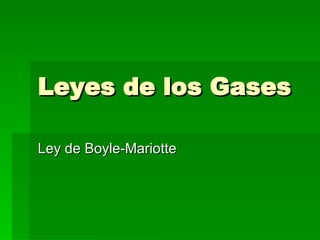 Leyes de los Gases Ley de Boyle-Mariotte 