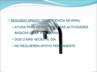 SEGUNDO GRADO  (DEPENDENCIA SEVERA) AYUDA PARA REALIZAR  VARIAS ACTIVIDADES BÁSICAS DE LA VIDA DIARIA DOS O MÁS VECES AL DÍA NO REQUIEREN APOYO PERMANENTE 