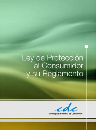 Ley de Protección
   al Consumidor
 y su Reglamento
 