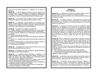 de los cinco días hábiles siguientes a la notificación de la decisión al                                             SECCION II
interesado.                                                                                                        De la Federación
Artículo 35 .- A falta de disposición expresa en la Ley de Ejercicio de la
Contaduría Pública, o en sus Reglamentos, o en los estatutos y reglamentos de       Artículo 42 .- La Federación de colegios de Contadores Públicos fijará las
los Colegios y de la Federación, se aplicarán las disposiciones del Código de       tarifas que deberán pagar los miembros a sus respectivos Colegios.
Enjuiciamiento Criminal o del Código de Procedimiento Civil, según el caso.         Parágrafo Unico: Las cuotas de admisión y las extraordinarias serán fijadas por
                                                                                    los respectivos Colegios.
Artículo 36.- La Contraloría tiene por objeto el control y vigilancia del
Patrimonio del Colegio, así como de las operaciones relativas al mismo.             Artículo 43 .- Los Colegios contribuirán obligatoriamente al sostenimiento,
                                                                                    de la Federación, la cual fijará el monto de las cuotas y la oportunidad para
Artículo 37 .- La Contraloría estará integrada por un contralor y dos               efectuar dicho pago. El monto de la cuota deberá basarse en el número de
adjuntos. Se eligirán además tres suplentes para cubrir las faltas temporales o     miembros de cada Colegio.
absolutas de los principales en el orden de su elección. Durarán dos años en
sus funciones y serán designados por la asamblea ordinaria.                         Artículo 44 .- La asamblea es la máxima autoridad de la Federación, estará
                                                                                    constituída por los delegados de los Colegios de las respectivas entidades
Artículo 38 .- Son atribuciones y deberes de la Contraloría:                        federales, por los miembros del directorio, por los presidentes de las Juntas
1º - Practicar auditorias de los estados financieros que la Junta Directiva         Directivas delos Colegios, por los presidentes de las delegaciones y por los
presentará ante la asamblea ordinaria y preparar el informe correspondiente.        expresidentes del directorio. Los delegados de los colegios serán elegidos por
2º - Practicar auditorías periódicas con las características y alcance que estime   sus respectivas asambleas en la segunda quincena del mes de julio del año
convenientes.                                                                       que corresponda a su elección, a razón de uno por cada diez miembros o
                                                                                    fracción no menor de cuatro y durarán dos años en el ejercicio de sus
3º - Controlar la ejecución del presupuesto.
                                                                                    funciones.
4º - Asesorar a la Junta Directiva en materia de su competencia cuando ésta lo
solicite.                            2
5º - Informar a la asamblea cuando juzgue conveniente sobre asuntos de su
                                                                                                                            1
                                                                                    Artículo 45 .- Para las instalaciones de la asamblea se requiere la presencia
                                                                                    de delegados de por lo menos seis Colegios y de la mitad más uno de los
competencia.
                                                                                    demás miembros que deban integrarla. Para las demás sesiones de la
6º - Formular recomendaciones a la Junta Directiva, tendientes a mejorar el
                                                                                    asamblea se requerirá la presencia de la mayoría de los miembros asistentes a
control interno y los procedimientos administrativos del Colegio, y
                                                                                    la instalación y las decisiones requeritrán el voto de la mayoría de los
7º - Las demás que se le atribuyan.
                                                                                    miembros presentes.
                                                                                    Parágrafo Unico: En el caso de que el quorum establecido en este artículo no
Artículo 39 . - Las Delegaciones no podrán inscribir títulos ni conocer de los      se logre en la primera reunión, el Directorio hará una segunda convocatoria en
procedimientos disciplinarios previstos en la Ley.                                  la siguiente forma:
                                                                                    1º - Para la asamblea ordinaria, dentro de los tres meses siguientes.
Artículo 40.- A las Delegaciones le serán aplicables las disposiciones relativas
                                                                                    2º - Para la asamblea extraordinarias dentro de los treinta días siguientes.
a los Colegios en cuanto fueren procedentes.
                                                                                       En ambos casos esta segunda reunión quedará instalada con el número de
                                                                                    delegados y colegios que asistan.
Artículo 41 .- Los Contadores Públicos domiciliados o residentes en las
entidades federales donde existan delegaciones, deberán inscribirse en el
                                                                                    Artículo 46 .- La asamblea ordinaria se celebrará cada dos años durante el
Colegio más cercano. Dicho Colegio inscribirá a los profesionales haciendo
                                                                                    mes de septiembre en la ciudad que hubiere escogido la asmblea anterior, y
constar que se trata de miembros de una Delegación.
                                                                                    deberá concluir sus sesiones antes del último día de dicho mes.
  Los miembros de la Delegación tendrán en el Colegio en que se hayan
inscrito los mismos derechos y deberes que los demás miembros.
                                                                                    Artículo 47 .- La Asamblea ordinaria elegirá el Directorio Nacional, el
  Cuando hayan llenado los requisitos establecidos en la Ley y el Reglamento,
                                                                                    Tribunal Disciplinaria, el Fiscal y la Contraloría de la Federación. Esta elección
las delegaciones deberán transformarse en Colegios.
                                                                                    se hará por votación secreta y con arreglo al principio de representación
   Una vez organizados como Colegios, deberán inscribir a los profesionales         proporcional. En la misma oportunidad la asamblea designará a un Contador
domiciliados o residentes en la Entidad Federal.
 