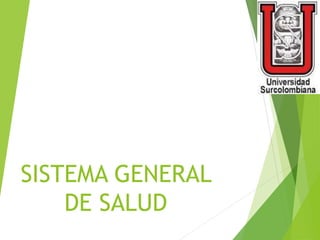 SISTEMA GENERAL
DE SALUD
 