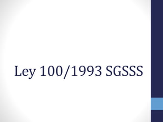 Ley 100/1993 SGSSS
 