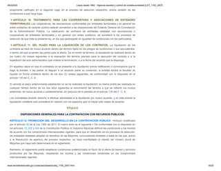 20/2/2020 Leyes desde 1992 - Vigencia expresa y control de constitucionalidad [LEY_1150_2007]
www.secretariasenado.gov.co/senado/basedoc/ley_1150_2007.html 16/25
proponente calificado en el segundo lugar en el proceso de selección respectivo, previa revisión de las
condiciones a que haya lugar.
ARTÍCULO 10. TRATAMIENTO PARA LAS COOPERATIVAS Y ASOCIACIONES DE ENTIDADES
TERRITORIALES. Las cooperativas, las asociaciones conformadas por entidades territoriales y en general los
entes solidarios de carácter público estarán sometidos a las disposiciones del Estatuto General de Contratación
de la Administración Pública. La celebración de contratos de entidades estatales con asociaciones o
cooperativas de entidades territoriales y en general con entes solidarios, se someterá a los procesos de
selección de que trata la presente ley, en los que participarán en igualdad de condiciones con los particulares.
ARTÍCULO 11. DEL PLAZO PARA LA LIQUIDACIÓN DE LOS CONTRATOS. La liquidación de los
contratos se hará de mutuo acuerdo dentro del término fijado en los pliegos de condiciones o sus equivalentes,
o dentro del que acuerden las partes para el efecto. De no existir tal término, la liquidación se realizará dentro de
los cuatro (4) meses siguientes a la expiración del término previsto para la ejecución del contrato o a la
expedición del acto administrativo que ordene la terminación, o a la fecha del acuerdo que la disponga.
En aquellos casos en que el contratista no se presente a la liquidación previa notificación o convocatoria que le
haga la entidad, o las partes no lleguen a un acuerdo sobre su contenido, la entidad tendrá la facultad de
liquidar en forma unilateral dentro de los dos (2) meses siguientes, de conformidad con lo dispuesto en el
artículo 136 del C. C. A.
Si vencido el plazo anteriormente establecido no se ha realizado la liquidación, la misma podrá ser realizada en
cualquier tiempo dentro de los dos años siguientes al vencimiento del término a que se refieren los incisos
anteriores, de mutuo acuerdo o unilateralmente, sin perjuicio de lo previsto en el artículo 136 del C. C. A.
Los contratistas tendrán derecho a efectuar salvedades a la liquidación por mutuo acuerdo, y en este evento la
liquidación unilateral solo procederá en relación con los aspectos que no hayan sido objeto de acuerdo.
TITULO II.
DISPOSICIONES GENERALES PARA LA CONTRATACION CON RECURSOS PUBLICOS.
ARTÍCULO 12. PROMOCIÓN DEL DESARROLLO EN LA CONTRATACIÓN PÚBLICA. <Artículo modificado
por el artículo 32 de la Ley 1450 de 2011. El nuevo texto es el siguiente:> De conformidad con lo dispuesto en
los artículos 13, 333 y 334 de la Constitución Política, el Gobierno Nacional definirá las condiciones y los montos
de acuerdo con los compromisos internacionales vigentes, para que en desarrollo de los procesos de selección,
las entidades estatales adopten en beneficio de las Mipymes, convocatorias limitadas a estas en las que, previo
a la Resolución de apertura del proceso respectivo, se haya manifestado el interés del número plural de
Mipymes que haya sido determinado en el reglamento.
Asimismo, el reglamento podrá establecer condiciones preferenciales en favor de la oferta de bienes y servicios
producidos por las Mipymes, respetando los montos y las condiciones contenidas en los compromisos
internacionales vigentes.
 