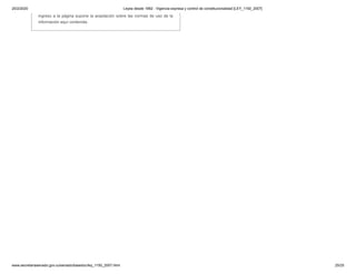 20/2/2020 Leyes desde 1992 - Vigencia expresa y control de constitucionalidad [LEY_1150_2007]
www.secretariasenado.gov.co/senado/basedoc/ley_1150_2007.html 25/25
ingreso a la página supone la aceptación sobre las normas de uso de la
información aquí contenida.
 