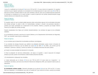 20/2/2020 Leyes desde 1992 - Vigencia expresa y control de constitucionalidad [LEY_1150_2007]
www.secretariasenado.gov.co/senado/basedoc/ley_1150_2007.html 5/25
Notas del Editor
Notas de Vigencia
Legislación Anterior
<Inciso 2o. modificado por el artículo 95 de la Ley 1474 de 2011. El nuevo texto es el siguiente:> En aquellos
eventos en que el régimen aplicable a la contratación de la entidad ejecutora no sea el de la Ley 80 de 1993, la
ejecución de dichos contratos estará en todo caso sometida a esta ley, salvo que la entidad ejecutora desarrolle
su actividad en competencia con el sector privado o cuando la ejecución del contrato interadministrativo tenga
relación directa con el desarrollo de su actividad.
Notas de Vigencia
Legislación Anterior
En aquellos casos en que la entidad estatal ejecutora deba subcontratar algunas de las actividades derivadas
del contrato principal, no podrá ni ella ni el subcontratista, contratar o vincular a las personas naturales o
jurídicas que hayan participado en la elaboración de los estudios, diseños y proyectos que tengan relación
directa con el objeto del contrato principal.
Estarán exceptuados de la figura del contrato interadministrativo, los contratos de seguro de las entidades
estatales;
d) La contratación de bienes y servicios en el sector Defensa y en el Departamento Administrativo de Seguridad,
DAS*, que necesiten reserva para su adquisición;
Notas de Vigencia
e) Los contratos para el desarrollo de actividades científicas y tecnológicas;
f) Los contratos de encargo fiduciario que celebren las entidades territoriales cuando inician el Acuerdo de
Reestructuración de Pasivos a que se refieren las Leyes 550 de 1999, 617 de 2000 y las normas que las
modifiquen o adicionen, siempre y cuando los celebren con entidades financieras del sector público;
g) Cuando no exista pluralidad de oferentes en el mercado;
h) Para la prestación de servicios profesionales y de apoyo a la gestión, o para la ejecución de trabajos
artísticos que sólo puedan encomendarse a determinadas personas naturales;
i) El arrendamiento o adquisición de inmuebles.
j) <Literal adicionado por el artículo 125 de la Ley 1753 de 2015. El nuevo texto es el siguiente:> La
contratación de bienes y servicios de la Dirección Nacional de Inteligencia (DNI), que requieran reserva para su
adquisición.
Notas de Vigencia
5) Contratación mínima cuantía. <Numeral subrogado por el artículo 94 de la Ley 1474 de 2011. El nuevo
texto es el siguiente:> La contratación cuyo valor no excede del 10 por ciento de la menor cuantía de la entidad
 