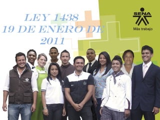LEY 1438
19 DE ENERO DE
2011
 