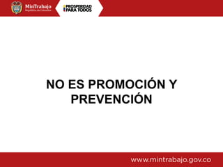 NO ES PROMOCIÓN Y
PREVENCIÓN
 