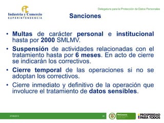 27/08/2013 25
Sanciones
• Multas de carácter personal e institucional
hasta por 2000 SMLMV.
• Suspensión de actividades re...