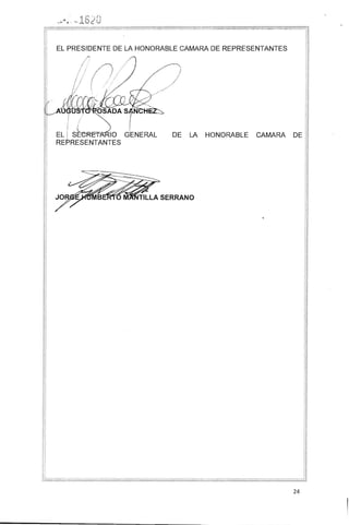 EL PRESIDENTE DE LA HONORABLE CAMARA DE REPRESENTANTES 

/ . /l
I ", f
,1 : ./
i
 ,......
¡ /
EL I S~E, 10 GENERAL DE LA HONORABLE CAMARA DE
REPRESENTANTES
24
 