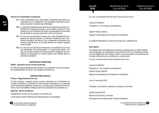 18	 Ley del Sistema Nacional de Evaluación
de Impacto Ambiental y su Reglamento
Ley del Sistema Nacional de Evaluación de
Impacto Ambiental y su Reglamento
19
Ley del
SEIA
Modificatoria de la
Ley del SEIA
Reglamento de la
Ley del SEIA
Art.
18º
Artículo 18º.-Autoridades competentes
18.1	 Serán consideradas como autoridades competentes para efectos de
la presente Ley y su Reglamento, las autoridades nacionales y secto-
riales que poseen competencias ambientales.
18.2	 La autoridad competente para cada tipo de proyecto que quede com-
prendido en el listado de inclusión a que se refiere el Artículo 4º de la
presente Ley, es el Ministerio del Sector correspondiente a la actividad
que desarrolla la empresa proponente o titular del proyecto.
18.3	 En caso de que el proyecto incluyera dos o más actividades de com-
petencia de distintos sectores, la autoridad competente será única-
mente el Ministerio del Sector al que corresponda la actividad de la
empresa proponente por la que ésta obtiene sus mayores ingresos
brutos anuales.
18.4	 En caso de que el proyecto corresponda a una actividad que no haya
sido identificada como perteneciente a un determinado sector o en
caso de que sea necesaria la dirimencia sobre la asignación de com-
petencia, corresponderá al Consejo Directivo del CONAM definir la
autoridad competente.
DISPOSICIÓN TRANSITORIA
ÚNICA.- Aplicación de las normas sectoriales
En tanto se expida el Reglamento de la presente Ley, se aplicarán las normas sectoria-
les correspondientes, en lo que no se oponga a la presente Ley.
DISPOSICIONES FINALES
Primera.- Reglamentación de la ley
El Poder Ejecutivo, mediante decreto supremo, refrendado por el Presidente del
Consejo de Ministros y los Ministros de los sectores involucrados con la presente
norma, aprobará el reglamento de esta Ley, en un plazo que no excederá de 45 (cua-
renta y cinco) días hábiles contados a partir de la publicación de la presente Ley.
Segunda.- Norma derogatoria
Deróganse las normas que se opongan a la presente Ley.
Comuníquese al señor Presidente de la República para su promulgación.
En Lima, a los dieciséis días del mes de marzo de dos mil uno.
CARLOS FERRERO
Presidente a.i. del Congreso de la República
HENRY PEASE GARCÍA
Segundo Vicepresidente del Congreso de la República
AL SEÑOR PRESIDENTE CONSTITUCIONAL DE LA REPÚBLICA
POR TANTO:
No habiendo sido promulgada dentro del plazo constitucional por el señor Presiden-
te de la República, en cumplimiento de los Artículos 108º de la Constitución Política
y 80º del Reglamento del Congreso, ordeno que se comunique a la Presidencia del
Consejo de Ministros para su publicación y cumplimiento.
En Lima, a los diez días del mes de abril de dos mil uno.
CARLOS FERRERO
Presidente a.i. del Congreso de la República
HENRY PEASE GARCÍA
Segundo Vicepresidente del Congreso de la República
Lima, 20 de abril de 2001.
Cúmplase, comuníquese, regístrese, publíquese y archívese.
JAVIER SILVA RUETE
Ministro de Economía y Finanzas
Encargado de la Presidencia del Consejo de Ministros
 