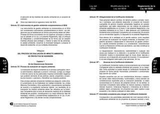 52	 Ley del Sistema Nacional de Evaluación
de Impacto Ambiental y su Reglamento
Ley del
SEIA
Modificatoria de la
Ley del SEIA
Reglamento de la
Ley del SEIA
Ley del Sistema Nacional de Evaluación de
Impacto Ambiental y su Reglamento
53
Art.
15º
al
Art.
17º
Art.
13º
al
Art.
14º
la ejecución de las medidas del estudio ambiental de un proyecto de
inversión.
g)	 Otros que determine el organismo rector del SEIA.
Artículo 13º.-	Instrumentos de gestión ambiental complementarios al SEIA
	 Los instrumentos de gestión ambiental no comprendidos en el SEIA
son considerados instrumentos complementarios al mismo. Las obli-
gaciones que se establezcan en dichos instrumentos deben ser deter-
minadas de forma concordante con los objetivos, principios y criterios
que se señalan en la Ley y el presente Reglamento, bajo un enfoque
de integralidad y complementariedad de tal forma que se adopten
medidas eficaces para proteger y mejorar la salud de las personas,
la calidad ambiental, conservar la diversidad biológica y propiciar el
desarrollo sostenible, en sus múltiples dimensiones.
TÍTULO II
DEL PROCESO DE EVALUACIÓN DE IMPACTO AMBIENTAL
DE PROYECTOS DE INVERSIÓN
Capítulo 1
De las Disposiciones Generales
Artículo 14º.-	Proceso de evaluación de impacto ambiental
	 La evaluación de impacto ambiental es un proceso participativo, técni-
co-administrativo, destinado a prevenir, minimizar, corregir y/o mitigar
e informar acerca de los potenciales impactos ambientales negativos
que pudieran derivarse de las políticas, planes, programas y proyec-
tos de inversión, y asimismo, intensificar sus impactos positivos.
	 Este proceso además comprende medidas que aseguren, entre otros,
el cumplimiento de los Estándares de Calidad Ambiental, los Límites
Máximos Permisibles y otros parámetros y requerimientos aprobados
de acuerdo a la legislación ambiental vigente. Los resultados de la
evaluación de impacto ambiental deben ser utilizados por la Autori-
dad Competente para la toma de decisiones respecto de la viabilidad
ambiental del proyecto, contribuyendo a su mayor eficiencia, bajo los
mandatos, criterios y procedimientos establecidos en la Ley, el pre-
sente Reglamento y las demás normas complementarias.
Artículo 15º.-	Obligatoriedad de la Certificación Ambiental
	 Toda personal natural o jurídica, de derecho público o privado, nacio-
nal o extranjera, que pretenda desarrollar un proyecto de inversión
susceptible de generar impactos ambientales negativos de carácter
significativo, que estén relacionados con los criterios de protección
ambiental establecidos en el Anexo V del presente Reglamento y los
mandatos señalados en el Título II, debe gestionar una Certificación
Ambiental ante la Autoridad Competente que corresponda, de acuerdo
con la normatividad vigente y lo dispuesto en el presente Reglamento.
	 Para efectos de lo señalado en el párrafo anterior, como resultado
del proceso de evaluación de impacto ambiental, la Autoridad Com-
petente aprobará o desaprobará el instrumento de gestión ambien-
tal o estudio ambiental sometido a su consideración, entendiéndose
cuando la Resolución emitida sea aprobatoria, que ésta constituye la
Certificación Ambiental.
	 La desaprobación, improcedencia, inadmisibilidad o cualquier otra
causa que implique la no obtención o la pérdida de la Certificación
Ambiental, implica la imposibilidad legal de iniciar obras, ejecutar y
continuar con el desarrollo del proyecto de inversión. El incumplimien-
to de esta obligación está sujeto a las sanciones, de Ley.
Artículo 16º°.-	 Alcances de la Certificación Ambiental
	 La Certificación Ambiental implica el pronunciamiento de la Autoridad
Competente sobre la viabilidad ambiental del proyecto, en su integri-
dad. Dicha autoridad no puede otorgar la Certificación Ambiental del
proyecto en forma parcial, fraccionada, provisional o condicionada,
bajo sanción de nulidad.
	 Aquellos proyectos que por sus características técnicas y espacia-
les (obras viales interprovinciales, multimodales u otros) precisen de
consideraciones especiales para su evaluación ambiental, no están
comprendidos en el alcance del presente artículo. En tal sentido, la
Autoridad Competente debe señalar de manera expresa y mediante
Decreto Supremo, Ordenanza Regional u Ordenanza de la Munici-
palidad, según corresponda, los proyectos que están sujetos a esta
excepción y los criterios a adoptar en tales casos.
Artículo 17º.-	Autoridad competente para otorgar la Certificación Ambiental
	 Corresponde a las autoridades sectoriales del nivel nacional emitir la
certificación ambiental de los proyectos de alcance nacional o multi-
 