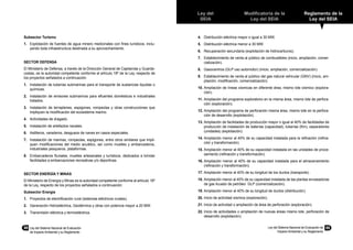 88	 Ley del Sistema Nacional de Evaluación
de Impacto Ambiental y su Reglamento
Ley del
SEIA
Modificatoria de la
Ley del SEIA
Reglamento de la
Ley del SEIA
Ley del Sistema Nacional de Evaluación de
Impacto Ambiental y su Reglamento
89
Subsector Turismo
1.	 Explotación de fuentes de agua minero medicinales con fines turísticos, inclu-
yendo toda infraestructura destinada a su aprovechamiento.
SECTOR DEFENSA
El Ministerio de Defensa, a través de la Dirección General de Capitanías y Guarda-
costas, es la autoridad competente conforme al artículo 18º de la Ley, respecto de
los proyectos señalados a continuación:
1.	 Instalación de tuberías submarinas para el transporte de sustancias liquidas o
químicas.
2.	 Instalación de emisores submarinos para efluentes domésticos e industriales
tratados.
3.	 Instalación de terraplenes, espigones, rompeolas y otras construcciones que
impliquen la modificación del ecosistema marino.
4.	 Actividades de dragado.
5.	 Instalación de artefactos navales.
6.	 Astilleros, varaderos, desguace de naves en casos especiales.
7.	 Instalación de marinas, rompeolas, espigones, entre otros similares que impli-
quen modificaciones del medio acuático, así como muelles y embarcaderos,
industriales pesqueros, plataformas.
8.	 Embarcaderos fluviales, muelles artesanales y turísticos, dedicados a brindar
facilidades a embarcaciones recreativas y/o deportivas.
SECTOR ENERGÍA Y MINAS
El Ministerio de Energía y Minas es la autoridad competente conforme al artículo 18º
de la Ley, respecto de los proyectos señalados a continuación:
Subsector Energía
1.	 Proyectos de electrificación rural (sistemas eléctricos rurales).
2.	 Generación Hidroeléctrica, Geotérmica y otras con potencia mayor a 20 MW.
3.	 Transmisión eléctrica y termoeléctrica.
4.	 Distribución eléctrica mayor o igual a 30 MW.
5.	 Distribución eléctrica menor a 30 MW.
6.	 Recuperación secundaria (explotación de hidrocarburos).
7.	 Establecimiento de venta al público de combustibles (inicio, ampliación, comer-
cialización).
8.	 Gasocentros (GLP uso automotor) (inicio, ampliación, comercialización).
9.	 Establecimiento de venta al público del gas natural vehicular (GNV) (inicio, am-
pliación, modificación, comercialización).
10.	Ampliación de líneas sísmicas en diferente área, mismo lote sísmico (explora-
ción).
11.	Ampliación del programa exploratorio en la misma área, mismo lote de perfora-
ción (exploración).
12.	Ampliación del programa de perforación misma área, mismo lote en la perfora-
ción de desarrollo (explotación).
13.	Ampliación de facilidades de producción mayor o igual al 40% de facilidades de
producción de instalación de baterías (capacidad), tuberías (Km), separadores
(unidades) (explotación).
14.	Ampliación menor al 40% de su capacidad instalada para la refinación (refina-
ción y transformación).
15.	Ampliación menor al 40% de su capacidad instalada en las unidades de proce-
samiento (refinación y transformación).
16.	Ampliación menor al 40% de su capacidad instalada para el almacenamiento
(refinación y transformación).
17.	Ampliación menor al 40% de su longitud de los ductos (transporte).
18.	Ampliación menor al 40% de su capacidad instalada de las plantas envasadoras
de gas licuado de petróleo GLP (comercialización).
19.	Ampliación menor al 40% de su longitud de ductos (distribución).
20.	Inicio de actividad sísmica (exploración).
21.	Inicio de actividad o ampliación de área de perforación (exploración).
22.	Inicio de actividades o ampliación de nuevas áreas mismo lote, perforación de
desarrollo (explotación).
 