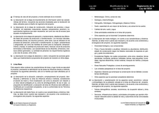 96	 Ley del Sistema Nacional de Evaluación
de Impacto Ambiental y su Reglamento
Ley del
SEIA
Modificatoria de la
Ley del SEIA
Reglamento de la
Ley del SEIA
Ley del Sistema Nacional de Evaluación de
Impacto Ambiental y su Reglamento
97
g)	 El tiempo de vida útil del proyecto y monto estimado de la inversión.
h)	 La descripción de la etapa de levantamiento de información sobre las caracte-
rísticas del terreno, incluyendo las acciones empleadas para la recolección de
datos utilizados para el diseño de ingeniería del proyecto.
i)	 La descripción de la etapa de construcción, indicando las acciones y reque-
rimientos de materiales, maquinarias, equipos, campamentos, personal y re-
querimientos logísticos que sean necesarios; así como las vías de acceso para
acceder al emplazamiento.
j)	 La descripción de la etapa de operación y mantenimiento, detallando las diferen-
tes fases del proceso de producción o transformación. Los recursos naturales,
las materias primas, los insumos químicos, entre otros, que se utilizaran en los
procesos de extracción, producción o transformación; su origen, características
y peligrosidad, así como las medidas de control para su transporte, almacena-
miento y manejo, la cantidad de producción diaria, mensual, anual de productos
terminados e intermedios. Las características de los efluentes, emisiones y resi-
duos sólidos generados. La cantidad de personal, los requerimientos logísticos
y las vías de acceso, entre otros.
k)	 La descripción de la etapa de abandono o cierre, incluyendo las acciones gene-
rales que implementará el proponente del proyecto de inversión en dicha etapa.
3.	 Línea Base
Este aspecto debe contener las características del área o lugar donde se ejecutará
el proyecto, precisando la delimitación de las áreas de influencia directa e indirecta,
incluyendo los siguientes elementos, sólo en la medida que sean afectados por el
proyecto:
a)	 La descripción de la ubicación, extensión y emplazamiento del proyecto, iden-
tificando y definiendo su área de influencia directa e indirecta, considerando
el estudio de macro y micro localización, así como la ubicación con relación a
un área natural protegida y/o su zona de amortiguamiento, de ser el caso. La
propuesta de identificación y evaluación del área de influencia será ratificada o
modificada por la autoridad competente, al dar la conformidad de los Términos
de Referencia respectivos.
b)	 La descripción del medio físico, en cuanto a sus características y dinámica. Ade-
más, se debe incluir cuando sea necesario y de acuerdo a las condiciones y
envergadura del proyecto, los siguientes aspectos:
•	 Metereología, Clima y zonas de vida.
•	 Geología y Geomorfología.
•	 Hidrografía, Hidrológica, Hidrogeología y Balance Hídrico.
•	 Suelo, capacidad de uso mayor de las tierras y uso actual de los suelos.
•	 Calidad del aire, suelo y agua.
•	 Otras actividades existentes en el área del proyecto.
•	 Otros aspectos que la Autoridad Competente determine.
c)	 La descripción del medio biológico, en cuanto a sus características y dinámica.
Además, se debe incluir cuando sea necesario y de acuerdo a las condiciones y
envergadura del proyecto, los siguientes aspectos:
•	 Diversidad biológica y sus componentes.
•	 Flora y Fauna (terrestre y acuática), indicando su abundancia, distribución,
estado de conservación según los listados nacionales de especies en peli-
gro y grado de endemismo.
•	 Ecosistemas frágiles, los cuales comprenden, entre otros, desiertos, tierras
semiáridas, montanas, pantanos, bofedales, bahías, islas pequeñas, hume-
dales, lagunas altoandinas, lomas costeras, bosques de neblina y bosques
relictos.
•	 Áreas Naturales Protegidas o zonas de amortiguamiento.
•	 Las unidades paisajísticas en el área del proyecto.
•	 Aspectos o factores que amenazan la conservación de los hábitats o ecosis-
temas identificados.
•	 Otros aspectos que la autoridad competente determine.
d)	 La descripción y caracterización de los aspectos social, económico, cultural,
y antropológico de la población ubicada en el área de influencia del proyecto.
Además, se debe incluir cuando sea necesario y de acuerdo a las condiciones y
envergadura del proyecto, los siguientes aspectos:
•	 Índices demográficos, sociales, económicos, de ocupación laboral y otros
similares.
•	 Servicios, infraestructura básica y actividades principales que aporten infor-
mación relevante sobre la calidad de vida y costumbres de las comunidades
involucradas.
 