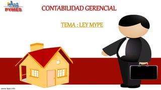 CONTABILIDAD GERENCIAL
TEMA : LEY MYPE
 