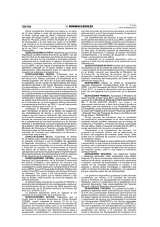 El Peruano
Lunes 2 de diciembre de 2013508160
Dicha transferencia ﬁnanciera se realiza en el plazo
de 30 días hábiles a partir del requerimiento que emita
el Poder Judicial para tal efecto, mediante resolución
del titular del pliego SUNAT, que se publica en el diario
oﬁcial El Peruano, previo informe favorable de la oﬁcina
de presupuesto o la que haga sus veces en la SUNAT,
y se incorpora en el presupuesto institucional del pliego
Poder Judicial conforme a lo establecido en el artículo 42
de la Ley 28411, Ley General del Sistema Nacional de
Presupuesto.
QUINCUAGÉSIMACUARTA. Dispónese que la octava
disposición complementaria ﬁnal de la Ley 30057, Ley del
Servicio Civil, es de aplicación para todas las personas que
prestan servicios en las entidades y empresas públicas,
cualquiera sea su clasiﬁcación o régimen, incluyendo los
directorios y consejos directivos, así como lo dispuesto en
la Ley 29806, Ley que regula la contratación de personal
altamente caliﬁcado en el Sector Público y dicta otras
disposiciones. Esta disposición entra en vigencia al día
siguiente de publicada la presente Ley.
QUINCUAGÉSIMA QUINTA. Entiéndase que la
construcción e implementación de la sede institucional
del Banco de la Nación, conforme a lo establecido en el
Decreto Supremo 097-2013-EF, el cual será cedido para
la realización de las Juntas de Gobernadores del Grupo
del Banco Mundial y del Fondo Monetario Internacional
correspondientes al año 2015, a llevarse a cabo en la
República del Perú, así como las contrataciones de bienes,
servicios y obras que se requieran para la implementación
de la Sede conforme a los requerimientos especíﬁcos para
la celebración de las Juntas o que sean necesarias para la
construcción e implementación de la sede institucional que
se cederá para dicho efecto, se encuentran comprendidos
en lo dispuesto en la quincuagésima sétima disposición
complementaria ﬁnal de la Ley 29951, Ley del Presupuesto
del Sector Público para el año 2013.
Autorízase al Ministerio de Economía y Finanzas
para reembolsar al Banco de la Nación los gastos por
las contrataciones de bienes y servicios en que este
hubiere incurrido para la realización del evento descrito
en el párrafo precedente, excepto aquellos gastos que se
deriven de contrataciones de bienes y/o servicios propios
de la operatividad de una sede institucional o se vinculen
deﬁnitiva o directamente a la Sede Institucional del Banco
de la Nación. Para dichos efectos, el Banco de la Nación y
Ministerio de Economía y Finanzas, a través del Proyecto
Especial Juntas de Gobernadores BM/FMI – 2015 Perú,
suscriben el Convenio que determinará los términos y
condiciones para el efecto.
QUINCUAGÉSIMA SEXTA. Autorízase al Banco
de la Nación para realizar operaciones y servicios para
la inclusión ﬁnanciera y con la ﬁnalidad de garantizar
el desarrollo económico y la inclusión social. Mediante
decreto supremo refrendado por el ministro de Economía
y Finanzas se aprueba las modiﬁcaciones al estatuto
del Banco de la Nación para la incorporación de las
operaciones y servicios necesarios para la implementación
del presente artículo. El presente artículo entra en vigencia
al día siguiente de la publicación de la presente Ley.
QUINCUAGÉSIMA SÉTIMA. Autorízase al Fondo
Nacional de Financiamiento de la Actividad Empresarial
del Estado (FONAFE), para destinar los recursos que
le fueran transferidos en el marco de lo dispuesto por la
cuadragésima cuarta disposición complementaria ﬁnal de
la Ley 29951, Ley de Presupuesto del Sector Público para
el Año Fiscal 2013, para el dragado del Terminal Portuario
de Salaverry. Con cargo a los mencionados recursos,
se reembolsan los gastos que la referida entidad u otra
bajo su ámbito, haya incurrido con ﬁnes del dragado del
terminal portuario.
Si existiera algún excedente se autoriza al FONAFE, a
destinarlo para la adquisición de una draga para coadyuvar
al mantenimiento de los puertos del litoral peruano bajo
administración de la Empresa Nacional de Puertos del
Perú S.A. (ENAPU S.A.).
La presente disposición entra en vigencia al día
siguiente de la publicación de la presente Ley.
QUINCUAGÉSIMA OCTAVA. Dispónese que el
Fondo para la Inclusión Económica en Zonas Rurales
(FONIE), creado mediante el artículo 23 de la Ley
29951, ﬁnancia además la reformulación de estudios de
proyectos de inversión pública que no se encuentren en
etapa de ejecución; las intervenciones en infraestructura
de caminos de herradura; las intervenciones en agua y
saneamiento, electriﬁcación y telecomunicaciones que
permitan el acceso de los centros educativos y de salud a
tales servicios; y en la fase de post-inversión, la operación
de proyectos de inversión pública.
Las transferencias de recursos a que se reﬁere el
tercer párrafo del artículo 23 de la Ley 29951, pueden ser
aprobadas en el mismo decreto supremo que incorpora o
transﬁere los recursos del FONIE a los pliegos o personas
jurídicasprivadas,segúncorresponda,previocumplimiento
de las condiciones establecidas en dicho tercer párrafo.
En este caso, el decreto supremo es refrendado por el
ministro de Economía y Finanzas, el ministro del sector
correspondiente, y el ministro de Desarrollo e Inclusión
Social, a propuesta de este último.
Lo dispuesto en la presente disposición entra en
vigencia a partir del día siguiente de la publicación de la
presente Ley.
QUINCUAGÉSIMANOVENA.Apartir de la vigencia de
la presente Ley, las funciones de supervisión, ﬁscalización
y sancionadora de las actividades pesqueras y acuícolas
en el ámbito nacional que desarrolla el Ministerio de
la Producción, se ﬁnancian de acuerdo con la quinta
disposición complementaria ﬁnal de la Ley 29952, Ley de
Equilibrio Financiero del Presupuesto del Sector Público
para el Año Fiscal 2013.
SEXAGÉSIMA. Déjase sin efecto la sexagésima
segunda disposición complementaria ﬁnal de la Ley
29951, Ley de Presupuesto del Sector Público para el Año
Fiscal 2013. La presente disposición entra en vigencia a
partir del día siguiente de la publicación de la presente
Ley.
SEXAGÉSIMA PRIMERA. Autorízase al Ministerio de
Salud, durante el Año Fiscal 2014, para transferir hasta la
suma de S/. 2 500 000,00 (DOS MILLONES QUINIENTOS
MIL Y 00/100 NUEVOS SOLES), con cargo a su
presupuesto institucional, a favor de los pliegos gobiernos
regionales para ser destinada a sus microrredes, redes
y/o hospitales, cuyas iniciativas resulten seleccionadas en
el marco del Programa de Inversión PROG-56-2005-SNIP
- Segunda Fase del Programa de Apoyo a la Reforma del
Sector Salud – PARSALUD II.
Dichos recursos se transﬁeren bajo la modalidad
de modiﬁcación presupuestaria en el nivel institucional,
mediante decreto supremo refrendado por el ministro de
Economía y Finanzas y el ministro de Salud a propuesta
de este último, hasta el segundo trimestre del año 2014 y
previa suscripción de convenio correspondiente.
Previamente a la transferencia de recursos, los
proyectos de inversión pública que se seleccionen en
el marco del programa de inversión antes citado, debe
contar con la viabilidad de acuerdo al Sistema Nacional
de Inversión Pública.
El Ministerio de Salud es responsable de la veriﬁcación
y seguimiento, lo que incluye el monitoreo ﬁnanciero de los
recursos, del cumplimiento de las acciones contenidas en
el convenio y en el cronograma de ejecución del proyecto
de inversión pública, para lo cual realiza el monitoreo
correspondiente.
SEXAGÉSIMA SEGUNDA. Los gobiernos locales
y gobiernos regionales están autorizados para utilizar
hasta el 0,5% de su presupuesto institucional a favor de la
realización de obras, reparación o adecuación destinadas
a mejorar o proveer de accesibilidad a la infraestructura
urbana de las ciudades incluyendo el acceso a los
palacios y demás sedes municipales y regionales que
están al servicio de todos los ciudadanos y en especial a
los que presenten algún tipo de discapacidad.
Los gobiernos regionales y gobiernos locales informan
anualmente, por escrito, a la Comisión de Inclusión
Social y Personas con Discapacidad del Congreso de la
República, sobre el cumplimiento de lo establecido en la
presente disposición, bajo responsabilidad del Gerente
General y Gerente Municipal respectivamente.
SEXAGÉSIMA TERCERA. Los gobiernos locales y
gobiernos regionales están autorizados para utilizar hasta
el 0,5% de su presupuesto institucional para ﬁnanciar los
gastos operativos, planes, programas y servicios que por
ley deben realizar las oﬁcinas de protección, participación
y organización de vecinos con discapacidad a la persona
con discapacidad (OMAPEDS) y las oﬁcinas regionales
de atención a la persona con discapacidad (OREDIS) a
favor de la población con discapacidad de su jurisdicción.
Los gobiernos regionales y gobiernos locales informan
anualmente, por escrito, a la Comisión de Inclusión
Social y Personas con Discapacidad del Congreso de la
 