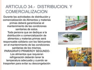 Los vehículos deben ser adecuados para el fin perseguido  y fabricados con materiales tales que permitan una limpieza fácil y desinfección vehículos Se PROHIBE disponer los alimentos directamente sobre el piso  de los vehículos. Para este fin se utilizarán los recipientes, canastillas, o implementos de material adecuado