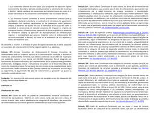 3. Los contenidos urbanos de corto plazo y los programas de ejecución regirán        Artículo 31º.- Suelo urbano. Constituyen el suelo urbano, las áreas del territorio distrital
         como mínimo durante un período constitucional de la administración municipal         o municipal destinadas a usos urbanos por el plan de ordenamiento, que cuenten con
         y distrital, habida cuenta de las excepciones que resulten lógicas en razón de la    infraestructura vial y redes primarias de energía, acueducto y alcantarillado,
         propia naturaleza de las actuaciones contempladas o de sus propios efectos.          posibilitándose su urbanización y edificación, según sea el caso. Podrán pertenecer a esta
                                                                                              categoría aquellas zonas con procesos de urbanización incompletos, comprendidos en
         4. Las revisiones estarán sometidas al mismo procedimiento previsto para su          áreas consolidadas con edificación, que se definan como áreas de mejoramiento integral
         aprobación y deberán sustentarse en parámetros e indicadores de seguimiento          en los planes de ordenamiento territorial. Las áreas que conforman el suelo urbano serán
         relacionados con cambios significativos en las previsiones sobre población           delimitadas por perímetros y podrán incluir los centros poblados de los corregimientos.
         urbana; la dinámica de ajustes en usos o intensidad de los usos del suelo; la        En ningún caso el perímetro urbano podrá ser mayor que el denominado perímetro de
         necesidad o conveniencia de ejecutar proyectos de impacto en materia de              servicios públicos o sanitario. Ver Decreto Nacional 1337 de 2002
         transporte masivo, infraestructuras, expansión de servicios públicos o proyectos
         de renovación urbana; la ejecución de macroproyectos de infraestructura              Artículo 32º.- Suelo de expansión urbana. Reglamentado parcialmente por el Decreto
         regional o metropolitana que generen impactos sobre el ordenamiento del              Nacional 2181 de 2006. Constituido por la porción del territorio municipal destinada a la
         territorio municipal o distrital, así como en la evaluación de sus objetivos y       expansión urbana, que se habilitará para el uso urbano durante la vigencia del plan de
         metas del respectivo plan.                                                           ordenamiento, según lo determinen los Programas de Ejecución. La determinación de
                                                                                              este suelo se ajustará a las previsiones de crecimiento de la ciudad y a la posibilidad de
No obstante lo anterior, si al finalizar el plazo de vigencia establecido no se ha adoptado   dotación con infraestructura para el sistema vial, de transporte, de servicios públicos
un nuevo plan de ordenamiento territorial, seguirá vigente el ya adoptado.                    domiciliarios, áreas libres, y parques y equipamiento colectivo de interés público o social.
                                                                                              Dentro de la categoría de suelo de expansión podrán incluirse áreas de desarrollo
Artículo 29º.- Consejo Consultivo de Ordenamiento. El Consejo Consultivo de                   concertado, a través de procesos que definan la conveniencia y las condiciones para su
Ordenamiento será una instancia asesora de la administración municipal o distrital en         desarrollo mediante su adecuación y habilitación urbanística a cargo de sus propietarios,
materia de ordenamiento territorial, que deberá conformar los alcaldes de municipios          pero cuyo desarrollo estará condicionado a la adecuación previa de las áreas
con población superior a los treinta mil (30.000) habitantes. Estará integrado por            programadas. Ver Decreto Nacional 1337 de 2002
funcionarios de la administración y por representantes de las organizaciones gremiales,
profesionales, ecológicas, cívicas y comunitarias vinculadas con el desarrollo urbano. Así    Artículo 33º.- Suelo rural. Constituyen esta categoría los terrenos no aptos para el uso
mismo los curadores urbanos forman parte de este consejo en las ciudades donde exista         urbano, por razones de oportunidad, o por su destinación a usos agrícolas, ganaderos,
esta institución. Serán funciones de este Consejo, además de las previstas en esta Ley y      forestales, de explotación de recursos naturales y actividades análogas. Ver Decreto
su reglamento, el seguimiento del plan de ordenamiento y proponer sus ajustes y               Nacional 1337 de 2002, Ver el art. 21, Ley 1469 de 2011
revisiones cuando sea del caso.
                                                                                              Artículo 34º.- Suelo suburbano. Constituyen esta categoría las áreas ubicadas dentro del
Parágrafo.- Los miembros de este consejo podrán ser escogidos entre los integrantes del       suelo rural, en las que se mezclan los usos del suelo y las formas de vida del campo y la
Consejo Territorial de Planeación.                                                            ciudad, diferentes a las clasificadas como áreas de expansión urbana, que pueden ser
                                                                                              objeto de desarrollo con restricciones de uso, de intensidad y de densidad, garantizando
CAPÍTULO IV                                                                                   el autoabastecimiento en servicios públicos domiciliarios, de conformidad con lo
                                                                                              establecido en la Ley 99 de 1993 y en la Ley 142 de 1994. Podrán formar parte de esta
                                                                                              categoría los suelos correspondientes a los corredores urbanos interregionales. Los
Clasificación del suelo
                                                                                              municipios y distritos deberán establecer las regulaciones complementarias tendientes a
                                                                                              impedir el desarrollo de actividades y usos urbanos en estas áreas, sin que previamente
Artículo 30º.- Clases de suelo. Los planes de ordenamiento territorial clasificarán el
                                                                                              se surta el proceso de incorporación al suelo urbano, para lo cual deberán contar con la
territorio de los municipios y distritos en suelo urbano, rural y de expansión urbana. Al
                                                                                              infraestructura de espacio público, de infraestructura vial y redes de energía, acueducto y
interior de estas clases podrán establecerse las categorías de suburbano y de protección,
                                                                                              alcantarillado requerida para este tipo de suelo. Ver Decreto Nacional 1337 de 2002
de conformidad con los criterios generales establecidos en los artículos siguientes.
                                                                                              Artículo 35º.- Suelo de protección. Constituido por las zonas y áreas de terreno
                                                                                              localizados dentro de cualquiera de las anteriores clases, que por sus características
 