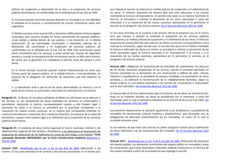 policiva de suspensión y sellamiento de la obra y la suspensión de servicios          que impone la sanción se ordenará la medida policiva de suspensión y el sellamiento de
         públicos domiciliarios, de conformidad con lo señalado por la Ley 142 de 1994.        las obras. El infractor dispondrá de sesenta (60) días para adecuarse a las normas
                                                                                               tramitando la licencia correspondiente. Si vencido este plazo no se hubiere tramitado la
         En la misma sanción incurrirán quienes destinen un inmueble a un uso diferente        licencia, se procederá a ordenar la demolición de las obras ejecutadas a costa del
         al señalado en la licencia, o contraviniendo las normas urbanísticas sobre usos       interesado y a la imposición de las multas sucesivas, aplicándose en lo pertinente lo
         específicos.                                                                          previsto en el parágrafo l del artículo anterior.Ver el Decreto Nacional 1052 de 1998

         4. Multas sucesivas entre treinta (30) y doscientos (200) salarios mínimos legales    En los casos previstos en el numeral 3 del artículo 104 de la presente Ley, en el mismo
         mensuales, para quienes ocupen en forma permanente los parques públicos,              acto que impone la sanción se ordenará la suspensión de los servicios públicos
         zonas verdes y demás bienes de uso público, o los encierren sin la debida             domiciliarios y la medida policiva de suspensión y el sellamiento de las obras. El infractor
         autorización de las autoridades municipales o distritales, además de la               dispondrá de sesenta (60) días para adecuar las obras a la licencia correspondiente o para
         demolición del crecimiento y la suspensión de servicios públicos, de                  tramitar su renovación, según sea del caso. Si vencido este plazo no se hubiere tramitado
         conformidad con lo señalado por la Ley 142 de 1994. Está autorización podrá           la licencia o adecuado las obras a la misma, se procederá a ordenar la demolición de las
         darse únicamente para los parques y zonas verdes por razones de seguridad,            obras ejecutadas según la licencia caducada o en contravención a la misma, y a la
         siempre y cuando la transparencia del cerramiento sea de un 90% como mínimo,          imposición de las multas sucesivas, aplicándose en lo pertinente lo previsto en el
         de suerte que se garantice a la ciudadanía el disfrute visual del parque o zona       parágrafo l del artículo anterior.
         verde.
                                                                                               Artículo 106º.- Obligación de reconstrucción de inmuebles de conservación. Sin perjuicio
         En la misma sanción incurrirán quienes realicen intervenciones en áreas que           de las demás sanciones establecidas en las normas, cuando la actividad ejecutada sin
         formen parte del espacio público, sin la debida licencia o contraviniéndola, sin      licencia consistiera en la demolición de una construcción o edificio de valor cultural,
         perjuicio de la obligación de restitución de elementos que más adelante se            histórico o arquitectónico, se procederá de manera inmediata a la paralización de dicha
         señala.                                                                               actividad, y se ordenará la reconstrucción de lo indebidamente demolido, según su
                                                                                               diseño original, la cual deberá someterse a las normas de conservación y restauración
         5. La demolición total o parcial de las obras desarrolladas sin licencia o de la      que le sean aplicables. Ver el Decreto Nacional 1052 de 1998
         parte de las mismas no autorizada o ejecutada en contravención a la licencia.
                                                                                               Si transcurrido el término determinado para la iniciación de las obras de reconstrucción,
Parágrafo 1º.- Si dentro de los plazos señalados al efecto los infractores no se adecuan a     éstas no se hubieren iniciado, las obras se acometerán por el municipio, a costa del
las normas, ya sea demoliendo las obras realizadas en terrenos no urbanizables o               interesado, para lo cual se aplicará lo dispuesto en el artículo 69 de la Ley 9 de 1989. Ver
parcelables, solicitando la licencia correspondiente cuando a ello hubiere lugar o             el Decreto Nacional 1052 de 1998
ajustando las obras a la licencia se procederá por la autoridad competente a la
imposición de nuevas multas sucesivas, en la cuantía que corresponda teniendo en               Las anteriores disposiciones se aplicarán igualmente a los propietarios y poseedores de
cuenta la reincidencia o reiteración de la conducta infractora, sin perjuicio de la orden de   inmuebles de conservación cultural, histórica y arquitectónica, que incumplan con las
demolición, cuando a ello hubiere lugar y la ratificación de la suspensión de los servicios    obligaciones de adecuado mantenimiento de los inmuebles, en razón de lo cual el
públicos domiciliarios.                                                                        inmueble amenace ruina.

Parágrafo 2º.- El producto de estas multas ingresará al tesoro municipal, distrital o del      En los eventos de que trata este artículo no podrá otorgarse licencia para la edificación
departamento especial de San Andrés y Providencia, y se destinará a la financiación de         de obras diferentes a las de reconstrucción del inmueble. Ver el Decreto Nacional 1052
programas de reubicación de los habitantes en zonas de alto riesgo, si los hubiere. Texto      de 1998
subrayado declarado INEXEQUIBLE por la Corte Constitucional mediante Sentencia C-
495 de 1998.                                                                                   Artículo 107º.- Modificado por el art. 4 de la Ley 810 de 2003. Restitución de elementos
                                                                                               del espacio público. Los elementos constitutivos del espacio público en inmuebles y áreas
Artículo 105º.- Modificado por el art. 3 de la Ley 810 de 2003. Adecuación a las               de conservación, que fuesen destruidos o alterados, deberán restituirse en un término de
normas. En los casos previstos en el numeral 2 del artículo precedente, en el mismo acto       dos meses contados a partir de la providencia que imponga la sanción.
 