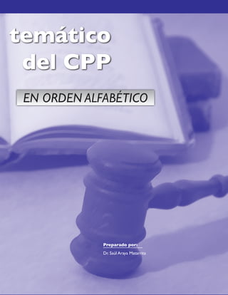 temático
del CPP
EN ORDEN ALFABÉTICO
Preparado por:
Dr. Saúl Araya Matarrita
 