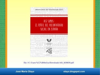 José María Olayo olayo.blogspot.com
file:///C:/Users/%C2%B46n5ca/Downloads/ASI_SOMOS.pdf
 