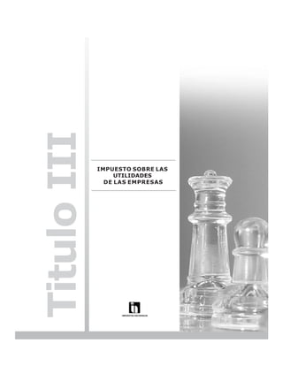 LEY N° 843



Titulo III

             IMPUESTO SOBRE LAS
                  UTILIDADES
               DE LAS EMPRESAS




                                               49
 