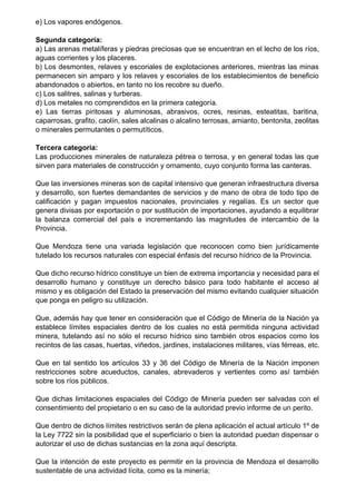 e) Los vapores endógenos.
Segunda categoría:
a) Las arenas metalíferas y piedras preciosas que se encuentran en el lecho d...