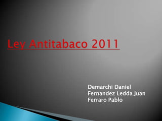 Ley Antitabaco 2011 Demarchi Daniel FernandezLedda Juan Ferraro Pablo 