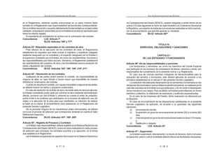 21
LEY DE CONTRATACIONES DEL ESTADO
Las propuestas que contravengan lo dispuesto en el presente artículo se
tendrán por no presentadas. Los contratos celebrados en contravención de lo
dispuestoporelpresenteartículosonnulos,sinperjuiciodelasresponsabilidades
a que hubiere lugar de los funcionarios y servidores de la Entidad contratante y
de los contratistas que celebraron dichos contratos.
Concordancia: RLCE: Artículo 237º.
Artículo 11°.- Prohibición de prácticas que afecten la mayor concurrencia
y competencia en los procesos de contratación.
Se encuentra prohibida la concertación de precios, condiciones o ventajas,
entre proveedores o entre proveedores y terceros, que pueda afectar la mayor
concurrencia y/o competencia en los procesos de contratación. Esta afectación
a la libre competencia también puede materializarse mediante acuerdos para no
participaronopresentarpropuestasenlosprocesosdecontratación.Elfuncionario
o servidor público que intervenga o favorezca estas prácticas será sancionado
administrativa o penalmente de acuerdo a la normativa correspondiente.3
Artículo 12°.- Requisitos para convocar a un proceso
Es requisito para convocar a proceso de selección, bajo sanción de
nulidad, que el mismo esté incluido en el Plan Anual de Contrataciones y
cuente con el Expediente de Contratación debidamente aprobado conforme
a lo que disponga el Reglamento, el mismo que incluirá la disponibilidad de
UHFXUVRV  VX IXHQWH GH ¿QDQFLDPLHQWR DVt FRPR ODV %DVHV GHELGDPHQWH
aprobadas, salvo las excepciones establecidas en el Reglamento.
Se podrán efectuar procesos cuya ejecución contractual se prolongue
por más de un (1) ejercicio presupuestario, en cuyo caso deberá adoptarse
la debida reserva presupuestaria en los ejercicios correspondientes, para
garantizar el pago de las obligaciones.
Concordancia: LCE: Artículo 8º.
RLCE: Artículos 10º y 35º.
Artículo 13°.- Características técnicas de los bienes, servicios y obras
a contratar
Sobre la base del Plan Anual de Contrataciones, el área usuaria deberá
requerir la contratación de los bienes, servicios u obras, teniendo en cuenta
los plazos de duración establecidos para cada proceso de selección, con el
¿Q GH DVHJXUDU OD RSRUWXQD VDWLVIDFFLyQ GH VXV QHFHVLGDGHV
Al plantear su requerimiento, el área usuaria deberá describir el bien,
VHUYLFLR X REUD D FRQWUDWDU GH¿QLHQGR FRQ SUHFLVLyQ VX FDQWLGDG  FDOLGDG
LQGLFDQGR OD ¿QDOLGDG S~EOLFD SDUD OD TXH GHEH VHU FRQWUDWDGR
/D IRUPXODFLyQ GH ODV HVSHFL¿FDFLRQHV WpFQLFDV GHEHUi VHU UHDOL]DGD SRU HO
área usuaria en coordinación con el órgano encargado de las contrataciones
 0RGLILFDGR PHGLDQWH /H 1ƒ  SXEOLFDGD HO  GH MXQLR GH 
LEY DE CONTRATACIONES DEL ESTADO
22
de la Entidad, evaluando en cada caso las alternativas técnicas y las posibi-
lidades que ofrece el mercado para la satisfacción del requerimiento. Esta
evaluación deberá permitir la concurrencia de la pluralidad de proveedores
en el mercado para la convocatoria del respectivo proceso de selección,
evitando incluir requisitos innecesarios cuyo cumplimiento sólo favorezca
a determinados postores.
/DV HVSHFL¿FDFLRQHV WpFQLFDV GHEHQ FXPSOLU REOLJDWRULDPHQWH FRQ ORV
reglamentos técnicos, normas metrológicas y/o sanitarias nacionales, si las
hubiere. Estas podrán recoger las condiciones determinadas en las normas
técnicas, si las hubiere.
En el caso de obras, además, se deberá contar con la disponibilidad
física del terreno o lugar donde se ejecutará la misma y con el expediente
técnico aprobado, debiendo cumplir con los requisitos establecidos en el
5HJODPHQWR /D (QWLGDG FDXWHODUi VX DGHFXDGD IRUPXODFLyQ FRQ HO ¿Q GH
asegurar la calidad técnica y reducir al mínimo la necesidad de su reformu-
ODFLyQ SRU HUURUHV R GH¿FLHQFLDV WpFQLFDV TXH UHSHUFXWDQ HQ HO SURFHVR GH
ejecución de obras.
En los procesos de selección según relación de ítems, etapas, tramos,
paquetes o lotes se podrá convocar la contratación de bienes, servicios
y obras en un solo proceso, estableciéndose un valor referencial para
cada ítem, etapa, tramo, paquete o lote. El Reglamento establecerá los
procedimientos adicionales a seguir en éstos casos.
Concordancia: RLCE: Artículo 11º.
Artículo 14°.- Contenido de la convocatoria y plazos de los procesos de
selección
(O FRQWHQLGR GH OD FRQYRFDWRULD GH ORV SURFHVRV GH VHOHFFLyQ VH ¿MDUi HQ HO
Reglamento, debiendo existir un plazo razonable entre la convocatoria y la pre-
sentacióndepropuestasatendiendoalascaracterísticaspropiasdecadaproceso.
Los plazos de los procesos de selección se computan por días hábiles,
GHELHQGR ¿MDUVH HQ HO 5HJODPHQWR ORV TXH FRUUHVSRQGHUiQ D FDGD XQD GH ODV
etapas del proceso.
Concordancia: RLCE: Artículos 22º al 24º.
CAPÍTULO II
DE LOS PROCESOS DE SELECCIÓN
Artículo 15°.- Mecanismos de contratación
Losprocesosdeselecciónson:licitaciónpública,concursopúblico,adjudicación
directa y adjudicación de menor cuantía, los cuales se podrán realizar de manera
corporativaosujetoalasmodalidadesdeseleccióndeSubastaInversaoConvenio
0DUFR GH DFXHUGR D OR TXH GH¿QD HO 5HJODPHQWR
EnelReglamentosedeterminarálascaracterísticas,requisitos,procedimientos,
 