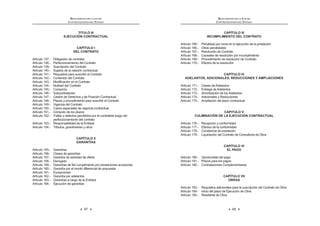 35
LEY DE CONTRATACIONES DEL ESTADO
b) Solución de controversias: Toda controversia surgida durante la etapa
de ejecución del contrato deberá resolverse mediante conciliación o
arbitraje.EncasoqueenlasBasesoelcontratonoseincluyalacláusula
correspondiente,seentenderáincorporadadeplenoderecholacláusula
modelo que establezca el Reglamento.
c) Resolución de contrato por incumplimiento: En caso de incumplimiento
por parte del contratista de alguna de sus obligaciones, que haya sido
previamente observada por la Entidad, y no haya sido materia de
subsanación, esta última podrá resolver el contrato en forma total o
parcial, mediante la remisión por la vía notarial del documento en el que
VHPDQL¿HVWHHVWDGHFLVLyQHOPRWLYRTXHODMXVWL¿FD'LFKRGRFXPHQWR
será aprobado por autoridad del mismo o superior nivel jerárquico de
aquellaquehayasuscritoelcontrato.Elcontratoquedaresueltodepleno
derechoapartirdelarecepcióndedichacomunicaciónporelcontratista.
El requerimiento previo por parte de la Entidad podrá omitirse en los
casos que señale el Reglamento. Igual derecho asiste al contratista
ante el incumplimiento por la Entidad de sus obligaciones esenciales,
siempre que el contratista la haya emplazado mediante carta notarial y
ésta no haya subsanado su incumplimiento.
Concordancia: RLCE: Artículo 167º.
Artículo 41°.- Prestaciones adicionales, reducciones y ampliaciones
41.1 Excepcionalmente y previa sustentación por el área usuaria de la
contratación, la Entidad puede ordenar y pagar directamente la
ejecución de prestaciones adicionales en caso de bienes y servicios
hasta por el veinticinco por ciento (25%) de su monto, siempre que sean
LQGLVSHQVDEOHV SDUD DOFDQ]DU OD ¿QDOLGDG GHO FRQWUDWR$VLPLVPR SXHGH
reducir bienes, servicios u obras hasta por el mismo porcentaje.
41.2 Tratándosedeobras,lasprestacionesadicionalespuedenserhastapor
elquinceporciento(15%)delmontototaldelcontratooriginal,restándole
los presupuestos deductivos vinculados, entendidos como aquellos
derivados de las sustituciones de obra directamente relacionadas con
lasprestacionesadicionalesdeobra,siemprequeambasrespondanala
¿QDOLGDGGHOFRQWUDWRRULJLQDO3DUDWDOHIHFWRORVSDJRVFRUUHVSRQGLHQWHV
serán aprobados por el Titular de la Entidad.
En el supuesto de que resulte indispensable la realización de
SUHVWDFLRQHVDGLFLRQDOHVGHREUDSRUGH¿FLHQFLDVGHO([SHGLHQWH7pFQLFR
o situaciones imprevisibles posteriores a la suscripción del contrato,
mayoresalasestablecidasenelsegundopárrafodelpresenteartículoy
hastaunmáximodecincuentaporciento(50%)delmontooriginalmente
contratado, sin perjuicio de la responsabilidad que pueda corresponder
al proyectista, el Titular de la Entidad puede decidir autorizarlas. Para
ello se requiere contar con la autorización del Titular de la Entidad,
debiendo para la ejecución y el pago contar con la autorización previa
de la Contraloría General de la República y con la comprobación de
LEY DE CONTRATACIONES DEL ESTADO
36
que se cuentan con los recursos necesarios. En el caso de adicionales
con carácter de emergencia dicha autorización se emite previa al
pago. La Contraloría General de la República cuenta con un plazo
máximo de quince (15) días hábiles, bajo responsabilidad, para emitir
su pronunciamiento. Dicha situación debe ponerse en conocimiento
de la Comisión de Presupuesto y Cuenta General de la República del
CongresodelaRepúblicaydelMinisteriodeEconomíayFinanzas,bajo
responsabilidad del Titular de la Entidad.
41.3 Respecto a los servicios de supervisión, cuando en los casos distintos
a los de adicionales de obras, se produzcan variaciones en el plazo
de la obra o variaciones en el ritmo de trabajo de la obra, autorizadas
por la Entidad, y siempre que impliquen prestaciones adicionales en
la supervisión que resulten indispensables para el adecuado control
de la obra, el Titular de la Entidad puede autorizarlas, bajo las mismas
condicionesdelcontratooriginalyhastaporunmontomáximodelquince
por ciento (15%) del monto contratado de la supervisión, considerando
para el cálculo todas las prestaciones adicionales previamente
aprobadas. Cuando se supere el citado porcentaje, se requerirá la
autorización, previa al pago, de la Contraloría General de la República,
no siendo aplicable para este caso el límite establecido en el numeral
41.1 del presente artículo.
41.4 Alternativamente, la Entidad puede resolver el contrato, mediante
comunicación escrita al contratista.
41.5 La decisión de la Entidad o de la Contraloría General de la República
de aprobar o no la ejecución de prestaciones adicionales, no puede
ser sometida a arbitraje. Tampoco pueden ser sometidas a arbitraje las
controversiasreferidasalaejecucióndelasprestacionesadicionalesde
obra y mayores prestaciones de supervisión que requieran aprobación
previa de la Contraloría General de la República.
41.6 El contratista puede solicitar la ampliación del plazo pactado por atrasos
y paralizaciones ajenas a su voluntad debidamente comprobados y que
PRGL¿TXHQ HO FURQRJUDPD FRQWUDFWXDO
41.7 Lasdiscrepanciasrespectodelaprocedenciadelaampliacióndelplazo
seresuelvendeconformidadconloestablecidoenelliteralb)delartículo
40 de la presente ley. 12
Concordancia: RLCE: Artículos 174°, 175°, 207° y 208°.
Artículo 42°.- Culminación del contrato
Los contratos de bienes y servicios culminan con la conformidad de
recepción de la última prestación pactada y el pago correspondiente.
Tratándose de contratos de ejecución o consultoría de obras, el contrato
culminaconlaliquidaciónypagocorrespondiente,lamismaqueseráelaboraday
presentadaalaEntidadporelcontratista,segúnlosplazosyrequisitosseñalados
12 0RGL¿FDGR PHGLDQWH /H 1ƒ  SXEOLFDGD HO  GH MXQLR GH 
 