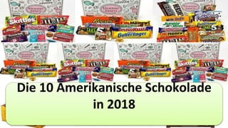 Die 10 Amerikanische Schokolade
in 2018
 
