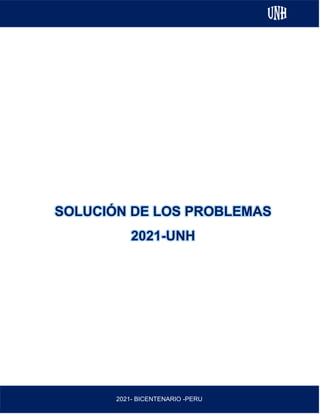 AL
2021- BICENTENARIO -PERU
SOLUCIÓN DE LOS PROBLEMAS
2021-UNH
 