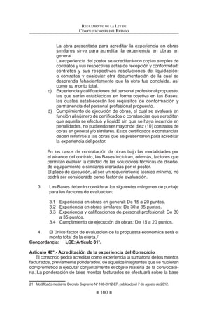 $FUHGLWDU HVWXGLRV GH HVSHFLDOL]DFLyQ HQ WHPDV D¿QHV D ODV PDWHULDV GH
esta ley.
d) Contar con reconocida solvencia moral.
e) No tener sentencia condenatoria por delito doloso o encontrarse
inhabilitado para ejercer la función pública por sentencia judicial o por
resolución del Congreso de la República.
f) No haber sido declarado insolvente o haber ejercido cargos directos en
personas jurídicas declaradas en quiebra, durante por lo menos un (1)
año, previo a la declaración.
g) No haber sido inhabilitado para contratar con el Estado.
h) NotenerparticipaciónenpersonasjurídicasquecontratenconelEstado.
i) No estar inmerso en causal de impedimento para el ejercicio de la
función pública.
ElPresidentedelTribunaldeContratacionesdelEstadoeselegidodeacuerdo
a lo previsto en el reglamento de la presente ley, conforme al marco previsto en
ésta.21
Artículo 65°.- Causal de remoción y vacancia
Los Vocales del Tribunal de Contrataciones del Estado podrán ser removidos
medianteResoluciónSupremarefrendadaporelMinistrodeEconomíayFinanzas
porfaltagrave,permanenteincapacidadfísicaoincapacidadmoralsobreviniente.
La vacancia en el cargo también se produce por renuncia.
Artículo 66°.- Publicidad de las resoluciones
El Tribunal de Contrataciones del Estado deberá publicar en el Sistema
Electrónico de Contrataciones del Estado (SEACE) las resoluciones que expida
como última instancia administrativa.
Concordancia: RLCE: Artículo 287º.
20, 21 0RGLILFDGR PHGLDQWH /H 1ƒ  SXEOLFDGD HO  GH MXQLR GH 
LEY DE CONTRATACIONES DEL ESTADO
52
TÍTULO VIII
DEL SISTEMA ELECTRÓNICO DE CONTRATACIONES DEL ESTADO
Artículo 67°.- Definición
El Sistema Electrónico de Contrataciones del Estado (SEACE), es el sistema
electrónico que permite el intercambio de información y difusión sobre las
contrataciones del Estado, así como la realización de transacciones electrónicas.
Concordancia: RLCE: Artículos 285º al 290º.
Artículo 68°.- Obligatoriedad
Las Entidades están obligadas a utilizar el Sistema Electrónico de
Contrataciones del Estado (SEACE), independientemente del régimen legal de
FRQWUDWDFLyQ S~EOLFD R IXHQWH GH ¿QDQFLDPLHQWR DO TXH VH VXMHWH OD FRQWUDWDFLyQ
conforme a los requisitos que se establezca en el reglamento.
En los procesos de menor cuantía, las contrataciones se realizan
obligatoriamente en forma electrónica a través del Sistema Electrónico de
Contrataciones del Estado (SEACE), con las excepciones que establezca el
reglamento.
ElreglamentoestableceloscriteriosdeincorporacióngradualdelasEntidades
al Sistema Electrónico de Contrataciones del Estado (SEACE), considerando
la infraestructura y condiciones tecnológicas que éstas posean o los medios
disponibles para estos efectos, así como la forma en que se aplican progresiva
y obligatoriamente las contrataciones electrónicas a los procesos de licitación
pública, concurso público, adjudicación directa pública y adjudicación directa
selectiva en sus distintas modalidades.
Las Entidades están obligadas a registrar, mensualmente, sus contrataciones
por montos de una (1) a tres (3) Unidades Impositivas Tributarias (UIT), en el
Sistema Electrónico de Contrataciones del Estado (SEACE).22
Concordancia: RLCE: Artículo 287°.
Artículo 69°.- Administración
ElOrganismoSupervisordelasContratacionesdelEstado-OSCEdesarrollará,
administrará y operará el Sistema Electrónico de Contrataciones del Estado
(SEACE). El Reglamento de la materia establecerá su organización, funciones y
procedimientos,consujeciónestrictaaloslineamentosdepolíticadecontrataciones
electrónicas del Estado que disponga la Presidencia del Consejo de Ministros.
Artículo 70°.- Validez y eficacia de los actos
Los actos realizados por medio del Sistema Electrónico de Contrataciones del
Estado (SEACE) que cumplan con las disposiciones vigentes poseen la misma
YDOLGH]  H¿FDFLD TXH ORV DFWRV UHDOL]DGRV SRU PHGLRV PDQXDOHV SXGLpQGRORV
sustituir para todos los efectos legales.
22 0RGLILFDGR PHGLDQWH /H 1ƒ  SXEOLFDGD HO  GH MXQLR GH 
 