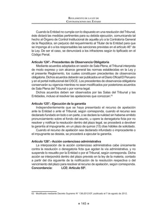 91
REGLAMENTO DE LA LEY DE
CONTRATACIONES DEL ESTADO
3. Contratación de obras por licitación publica
4. Contratación de servicios por concurso publico
5. Contratación de bienes por adjudicación directa pública
6. Contratación de suministros por adjudicación directa pública
7. Contratación de obras por adjudicación directa pública
8. Contratación de servicios por adjudicación directa pública
9. Contratación de bienes por adjudicación directa selectiva
10. Contratación de suministros por adjudicación directa selectiva
11. Contratación de obras por adjudicación directa selectiva
12. Contratación de servicios por adjudicación directa selectiva
13. Contratación de bienes por adjudicación de menor cuantía
14. Contratación de suministros por adjudicación de menor cuantía
15. Contratación de obras por adjudicación de menor cuantía
16. Contratación de servicios por adjudicación de menor cuantía
Concordancias: LCE: Artículo 26º.
RLCE:CuartaDisposiciónComplementariaTransitoria.
Artículo 39°.- Contenido mínimo
El Comité Especial o el órgano encargado de las contrataciones, según
corresponda,elaborarálasBasesdelprocesodeselecciónasucargo,conformea
loestablecidoenelartículoanteriorylainformacióntécnicayeconómicacontenida
en el Expediente de Contratación.
Las Bases de los procesos de selección deberán contener las condiciones
PtQLPDVVHxDODGDVHQHODUWtFXORƒGHOD/H(QHOFDVRGHODV$GMXGLFDFLRQHVGH
MenorCuantíaparabienesyservicios,lasbasesdeberáncontenerlascondiciones
establecidas en los literales a), b), d), e), f), g), i) y k) del citado artículo de la Ley.
'H FRQIRUPLGDG FRQ HO DUWtFXOR ƒ GH OD /H ODV %DVHV GHEHUiQ FRQVLJQDU HO
límite superior para determinar la admisión de la propuesta económica, el cual
corresponde al cien por ciento (100%) del valor referencial en los procesos para
la contratación de bienes, servicios y consultoría de obras, y al ciento diez por
ciento (110%) del valor referencial en el caso de los procesos para la ejecución de
obras. Asimismo, las Bases deberán consignar el límite inferior para determinar
la admisión de la propuesta económica de noventa por ciento (90%) del valor
referencial en el caso de los procesos para la ejecución y consultoría de obras.
Para tal efecto, los límites del valor referencial se calcularán considerando
dos (2) decimales. Para ello, si el límite inferior del valor referencial tiene más de
dos (2) decimales, se aumentará en un dígito el valor del segundo decimal. En el
caso del límite superior del valor referencial, se consignará el valor del segundo
decimal, sin efectuar redondeo.
/DV %DVHV GHEHQ HVSHFL¿FDU OD PRQHGD R PRQHGDV HQ TXH VH H[SUHVDUiQ
las propuestas.
En el caso de procesos de ejecución de obras, las Bases establecerán el
UHTXLVLWR GH FDOL¿FDFLyQ SUHYLD GH SRVWRUHV VLHPSUH TXH HO YDORU UHIHUHQFLDO GHO
proceso de selección sea igual o superior a veinticinco mil Unidades Impositivas
Tributarias (25,000 UIT).
REGLAMENTO DE LA LEY DE
CONTRATACIONES DEL ESTADO
92
En estos procesos de selección sólo podrán presentar propuestas técnica y
HFRQyPLFDDTXHOORVSRVWRUHVTXHKDDQVLGRDSUREDGRVHQODHWDSDGHFDOL¿FDFLyQ
previa. Las Bases establecerán el plazo de esta etapa.
Las Bases deberán indicar las condiciones especiales, criterios y factores a
FRQVLGHUDU HQ OD FDOL¿FDFLyQ SUHYLD HQ OD TXH VyOR FDEH HYDOXDU D ORV SRVWRUHV
FRQ HO ¿Q GH GHWHUPLQDU VX FDSDFLGDG R VROYHQFLD WpFQLFD  HFRQyPLFD VX
experiencia en la actividad y en la ejecución de prestaciones similares y, de ser
el caso, en equipamiento y/o infraestructura física y de soporte en relación con
la obra por contratar.
El OSCE emitirá una directiva que establezca las normas complementarias
SDUD OD FDOL¿FDFLyQ SUHYLD /DV FRQWURYHUVLDV TXH VXUMDQ VREUH OD FDOL¿FDFLyQ
previa se tramitan de conformidad con el Capítulo XII del Título II del presente
Reglamento.
El plazo de ejecución contractual y el plazo de entrega máximo serán los
indicados en el Expediente de Contratación, los cuales serán recogidos en las
Bases, constituyendo requerimientos técnicos de obligatorio cumplimiento.13
Concordancia: LCE: Artículos 26° y 33°.
Artículo 40°.- Sistemas de Contratación
'H DFXHUGR D OR HVWDEOHFLGR HQ HO $UWtFXOR ƒ LQFLVR H 