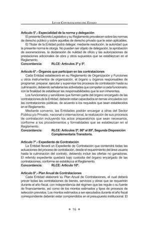 /D FRQWUDWDFLyQ GH DVHVRUtD OHJDO  ¿QDQFLHUD  RWURV VHUYLFLRV
especializados,vinculadosdirectaoindirectamentealasoperaciones
de endeudamiento interno o externo y de administración de deuda
pública.
e) Los contratos bancarios y financieros celebrados por las
Entidades.
f) Los contratos administrativos de servicios o régimen que haga sus
veces.
 