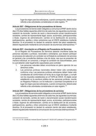 ,QIRUPH GH OD 2¿FLQD GH $GPLQLVWUDFLyQ R OD TXH KDJD VXV YHFHV
VREUH ODV YHQWDMDV  EHQH¿FLRV GH OD FRQFHUWDFLyQ GHO FRQYHQLR
3. Los organismos o instituciones internacionales con los cuales las
Entidades suscriban los referidos convenios deberán encontrarse
acreditadas en el Perú de acuerdo con las normas sobre la materia,
debiendo presentar a la Entidad el documento correspondiente.
4. La Entidad encargante celebrará un convenio con el organismo encar-
JDGR HO TXH GHEHUi VHU HVSHFt¿FR  FRQFUHWR SDUD FDGD SURFHVR GH
contratación encargado. Cada convenio detallará las obligaciones y
responsabilidades de cada una de las partes.
5. Los convenios contendrán los siguientes aspectos:
a) El compromiso por parte del organismo internacional de que los
procesos se sujetarán a normas uniformes aplicables a nivel in-
ternacional y que cumplan los principios establecidos en la Ley de
Contrataciones del Estado.
b) Elcompromisodelorganismointernacionaldellevaracaboprocesos
de capacitación en materia de compras al personal que la Entidad
designe.
c) Obligación por parte de la Entidad de incluir las contrataciones en el
PlanAnualdeContrataciones,asícomoderegistrarenelSEACE,di-
rectamenteoatravésdelorganismointernacional,laconvocatoriade
los procesos de contratación que realice el organismo internacional
encargado,elresultadodelosmismos,losproveedoresadjudicados,
los montos y contratos celebrados.
d) Provisión de información periódica al Ministerio de Economía y Fi-
nanzas,ContraloríaGeneraldelaRepúblicayalOSCE,respectode
la ejecución del encargo, sin perjuicio de aquella que sea solicitada
por estas entidades.45
45 0RGLILFDGR PHGLDQWH 'HFUHWR 6XSUHPR 1ƒ () SXEOLFDGR HO  GH DJRVWR GH 
 