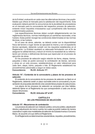 15
LEY DE CONTRATACIONES DEL ESTADO
cualitativos, para satisfacer el interés público y el resultado esperado.
I 