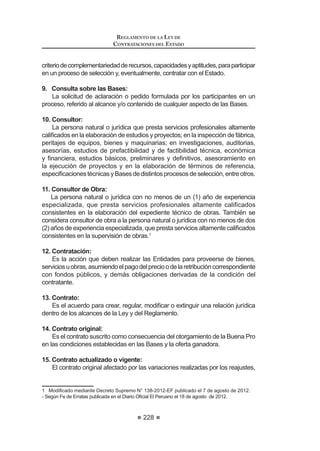 GtDV
hábiles siguientes a la presentación o subsanación del recurso de
apelación, a efectos de la interposición de la demanda contencioso
administrativa.
7. Es procedente el desistimiento del recurso de apelación mediante
HVFULWR FRQ ¿UPD OHJDOL]DGD DQWH HO IHGDWDULR GH OD (QWLGDG 1RWDULR R
-XH]GH3D]VHJ~QVHDHOFDVR(OGHVLVWLPLHQWRHVDFHSWDGRPHGLDQWH
UHVROXFLyQ  SRQH ¿Q DO SURFHGLPLHQWR DGPLQLVWUDWLYR VDOYR FXDQGR
REGLAMENTO DE LA LEY DE
CONTRATACIONES DEL ESTADO
140
comprometa el interés público.
En caso de desistimiento, se ejecutará el cien por ciento (100%) de la
garantía, de conformidad con el literal c) del numeral 51.2 del artículo
ƒ GH OD /H
Concordancia: LCE: Artículo 53º.
Artículo 114.- Contenido de la resolución de la Entidad
El acto expedido por la Entidad que resuelve el recurso de apelación deberá
consignar como mínimo lo siguiente:
1. Los antecedentes del proceso en que se desarrolla la impugnación.
 /D GHWHUPLQDFLyQ GH ORV SXQWRV FRQWURYHUWLGRV GH¿QLGRV VHJ~Q ORV
hechosalegadosporelimpugnantemediantesurecursoyporlosdemás
intervinientes en el procedimiento al absolver el traslado del recurso de
apelación.
3. Elanálisisrespectodecadaunodelospuntoscontrovertidospropuestos.
4. La decisión respecto de los extremos del petitorio del recurso de
apelación y de la absolución de los demás intervinientes en el
procedimiento, conforme a los puntos controvertidos.
Al ejercer su potestad resolutiva, la Entidad deberá resolver de una de las
siguientes formas:
1. De considerar que el acto impugnado se ajusta a la Ley, al presente
Reglamento,alasBasesydemásnormasconexasocomplementarias,
declarará infundado el recurso de apelación.
2. Cuando en el acto impugnado se advierta la aplicación indebida o
interpretaciónerróneadelaLey,delpresenteReglamento,delasBases
o demás normas conexas o complementarias, declarará fundado el
recurso de apelación y revocará el acto objeto de impugnación.
Si el acto o actos impugnados están directamente vinculados a la
evaluacióndelaspropuestasy/ootorgamientodelaBuenaPro,deberá,
GH FRQWDU FRQ OD LQIRUPDFLyQ VX¿FLHQWH HIHFWXDU HO DQiOLVLV SHUWLQHQWH
sobre el fondo del asunto y otorgar la Buena Pro a quien corresponda.
 XDQGR HQ YLUWXG GHO UHFXUVR LQWHUSXHVWR VH YHUL¿TXH OD H[LVWHQFLD
de actos dictados por órganos incompetentes, que contravengan
normas legales, que contengan un imposible jurídico o prescindan de
las normas esenciales del procedimiento o de la forma prescrita por
OD QRUPDWLYLGDG DSOLFDEOH HO 7LWXODU GH OD (QWLGDG GHFODUDUi GH R¿FLR
la nulidad de los mismos, debiendo precisar la etapa hasta la que se
retrotraerá el proceso de selección, en cuyo caso podrá declarar que
resulta irrelevante pronunciarse sobre el petitorio del recurso.
4. Cuando el recurso de apelación incurra en alguna de las causales
HVWDEOHFLGDV HQ HO DUWtFXOR ƒ OD (QWLGDG OR GHFODUDUi LPSURFHGHQWH58
 0RGLILFDGR PHGLDQWH 'HFUHWR 6XSUHPR 1ƒ () SXEOLFDGR HO  GH DJRVWR GH 
 