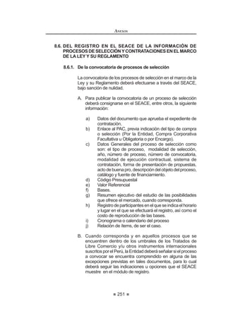 GHO DUWtFXOR ƒ GH OD
Ley, serán publicadas a través del SEACE dentro de los diez (10) días hábiles
siguientes a su emisión o adopción, según corresponda.69
Concordancia: LCE: Artículo 21°.
Artículo 135°.- Procedimiento para las contrataciones exoneradas
La Entidad efectuará las contrataciones en forma directa mediante acciones
inmediatas,requiriéndoseinvitaraunsoloproveedor,cuyapropuestacumplacon
lascaracterísticasycondicionesestablecidasenlasBases,lascualessólodeben
FRQWHQHU OR LQGLFDGR HQ ORV OLWHUDOHV E 