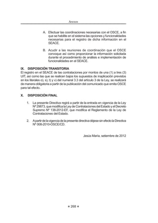 159
REGLAMENTO DE LA LEY DE
CONTRATACIONES DEL ESTADO
trimestralmente por el monto pendiente de amortizar, hasta la amortización total
deladelantootorgado.Lapresentacióndeestagarantíanopuedeserexceptuada
en ningún caso.
Cuando el plazo de ejecución contractual sea menor a tres (3) meses, las
garantías podrán ser emitidas con una vigencia menor, siempre que cubra la
fecha prevista para la amortización total del adelanto otorgado.
Tratándose de los adelantos de materiales, la garantía se mantendrá vigente
hasta la utilización de los materiales o insumos a satisfacción de la Entidad,
pudiendoreducirsedemaneraproporcionaldeacuerdoconeldesarrollorespectivo.
Concordancia: LCE: Artículos 38º y 39º.
Artículo 163°.- Garantías a cargo de la Entidad
Enloscontratosdearrendamientodebienesmuebleseinmuebles,lagarantía
seráentregadaporlaEntidadalarrendadorenlostérminosprevistosenelcontrato.
Dicha garantía cubrirá las obligaciones derivadas del contrato, con excepción de
la indemnización por lucro cesante y daño emergente.
Artículo 164°.- Ejecución de garantías
Las garantías se ejecutarán a simple requerimiento de la Entidad en los
siguientes supuestos:
1. Cuando el contratista no la hubiere renovado antes de la fecha de su
vencimiento. Contra esta ejecución, el contratista no tiene derecho a
interponer reclamo alguno.
Una vez culminado el contrato, y siempre que no existan deudas a cargo
del contratista, el monto ejecutado le será devuelto a éste sin dar lugar
al pago de intereses. Tratándose de las garantías por adelantos, no
corresponde devolución alguna por entenderse amortizado el adelanto
otorgado.
 /D JDUDQWtD GH ¿HO FXPSOLPLHQWR  OD JDUDQWtD DGLFLRQDO SRU HO PRQWR
diferencial de propuesta se ejecutarán, en su totalidad, sólo cuando la
resoluciónporlacuallaEntidadresuelveelcontratoporcausaimputable
al contratista, haya quedado consentida o cuando por laudo arbitral
consentido y ejecutoriado se declare procedente la decisión de resolver
el contrato. El monto de las garantías corresponderá íntegramente a la
(QWLGDGLQGHSHQGLHQWHPHQWHGHODFXDQWL¿FDFLyQGHOGDxRHIHFWLYDPHQWH
irrogado.
 ,JXDOPHQWHODJDUDQWtDGH¿HOFXPSOLPLHQWRGHVHUQHFHVDULRODJDUDQWtD
porelmontodiferencialdepropuesta,seejecutaráncuandotranscurridos
tres (3) días de haber sido requerido por la Entidad, el contratista no
hubiera cumplido con pagar el saldo a su cargo establecido en el acta
de conformidad de la recepción de la prestación a cargo del contratista,
HQ HO FDVR GH ELHQHV  VHUYLFLRV R HQ OD OLTXLGDFLyQ ¿QDO GHO FRQWUDWR
debidamenteconsentidaoejecutoriada,enelcasodeejecucióndeobras.
Esta ejecución será solicitada por un monto equivalente al citado saldo
a cargo del contratista.
REGLAMENTO DE LA LEY DE
CONTRATACIONES DEL ESTADO
160
CAPÍTULO III
INCUMPLIMIENTO DEL CONTRATO
Artículo 165°.- Penalidad por mora en la ejecución de la prestación
(Q FDVR GH UHWUDVR LQMXVWL¿FDGR HQ OD HMHFXFLyQ GH ODV SUHVWDFLRQHV REMHWR GHO
contrato,laEntidadleaplicaráalcontratistaunapenalidadporcadadíadeatraso,
hasta por un monto máximo equivalente al diez por ciento (10%) del monto del
contrato vigente o, de ser el caso, del ítem que debió ejecutarse. Esta penalidad
VHUi GHGXFLGD GH ORV SDJRV D FXHQWD GHO SDJR ¿QDO R HQ OD OLTXLGDFLyQ ¿QDO R VL
fuese necesario se cobrará del monto resultante de la ejecución de las garantías
GH ¿HO FXPSOLPLHQWR R SRU HO PRQWR GLIHUHQFLDO GH SURSXHVWD
En todos los casos, la penalidad se aplicará automáticamente y se calculará
de acuerdo con la siguiente fórmula:
Penalidad diaria = 0.10 x Monto
F x Plazo en días
Donde F tendrá los siguientes valores:
a) Para plazos menores o iguales a sesenta (60) días, para bienes, servi-
cios y ejecución de obras: F = 0.40.
b) Para plazos mayores a sesenta (60) días:
b.1) Para bienes y servicios: F = 0.25.
b.2) Para obras: F = 0.15.
7DQWRHOPRQWRFRPRHOSOD]RVHUH¿HUHQVHJ~QFRUUHVSRQGDDOFRQWUDWRRtWHP
quedebióejecutarseo,encasoqueestosinvolucraranobligacionesdeejecución
periódica, a la prestación parcial que fuera materia de retraso.
Cuando se llegue a cubrir el monto máximo de la penalidad, la Entidad podrá
resolver el contrato por incumplimiento.
Para efectos del cálculo de la penalidad diaria se considerará el monto del
contrato vigente.
Concordancia: LCE: Artículo 48º.
Artículo 166°.- Otras penalidades
En las Bases se podrán establecer penalidades distintas a la mencionada en
elartículoprecedente,siempreycuandoseanobjetivas,razonablesycongruentes
con el objeto de la convocatoria, hasta por un monto máximo equivalente al diez
por ciento (10%) del monto del contrato vigente o, de ser el caso, del ítem que
debió ejecutarse. Estas penalidades se calcularán de forma independiente a la
penalidad por mora.
Concordancia: LCE: Artículo 48º.
 
