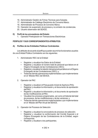 GtDV FDOHQGDULR VLJXLHQWHV VLHPSUH TXH VH YHUL¿TXHQ
las demás condiciones establecidas en el contrato.
En caso de retraso en el pago, el contratista tendrá derecho al pago de
LQWHUHVHV FRQIRUPH D OR HVWDEOHFLGR HQ HO DUWtFXOR ƒ GH OD /H FRQWDGR GHVGH OD
oportunidad en que el pago debió efectuarse.
Las controversias en relación a los pagos que la Entidad debe efectuar al
contratista podrán ser sometidas a conciliación y/o arbitraje dentro del plazo de
quince (15) días hábiles siguientes de vencido el plazo para hacer efectivo el
pago.87
Concordancia: LCE: Artículo 48°.
Artículo 182°.- Contrataciones Complementarias
Dentro de los tres (3) meses posteriores a la culminación del contrato, la
Entidad podrá contratar complementariamente bienes y servicios con el mismo
contratista, por única vez y en tanto culmine el proceso de selección convocado,
hasta por un máximo del treinta por ciento (30%) del monto del contrato original,
siempre que se trate del mismo bien o servicio y que el contratista preserve las
condiciones que dieron lugar a la adquisición o contratación.
No será condición de la contratación complementaria la convocatoria del
proceso de selección, en aquellos casos en los que con dicha contratación
complementaria se agote la necesidad de la Entidad, lo que debe ser sustentado
por el área usuaria al formular su requerimiento.
No caben contrataciones complementarias a los contratos de consultoría de
obra.88
Concordancia: RLCE: Artículo 136°.
CAPÍTULO VII
OBRAS
Artículo183°.-RequisitosadicionalesparalasuscripcióndelContratodeObra
Para la suscripción del contrato de ejecución de obra, adicionalmente a lo
SUHYLVWR HQ HO DUWtFXOR ƒ HO SRVWRU JDQDGRU GHEHUi FXPSOLU ORV VLJXLHQWHV
requisitos:
 0RGLILFDGR PHGLDQWH 'HFUHWR 6XSUHPR 1ƒ () SXEOLFDGR HO  GH DJRVWR GH 
REGLAMENTO DE LA LEY DE
CONTRATACIONES DEL ESTADO
168
1. Presentar la constancia de Capacidad Libre de Contratación expedida
por el RNP.
2. Designar al residente de la obra, cuando no haya formado parte de la
propuesta técnica.
3. Entregar el calendario de avance de obra valorizado sustentado en el
Programa de Ejecución de Obra (PERT-CPM).
4. Entregar el calendario de adquisición de materiales o insumos
necesariosparalaejecucióndeobra,enconcordanciaconelcalendario
de avance de obra valorizado. Este calendario se actualizará con cada
ampliación de plazo otorgada, en concordancia con el calendario de
avance de obra valorizado vigente.
5. Entregar el desagregado por partidas que dio origen a su propuesta,
en el caso de obras sujeto al sistema de suma alzada.89
Artículo 184°.- Inicio del plazo de ejecución de obra
El inicio del plazo de ejecución de obra comienza a regir desde el día siguiente
de que se cumplan las siguientes condiciones:
1. Que se designe al inspector o al supervisor, según corresponda;
2. Que la Entidad haya hecho entrega del expediente técnico de obra
completo;
3. Que la Entidad haya hecho entrega del terreno o lugar donde se
ejecutará la obra;
4. Que la Entidad provea el calendario de entrega de los materiales
e insumos que, de acuerdo con las Bases, hubiera asumido como
obligación;
5. Que se haya entregado el adelanto directo al contratista, en las
FRQGLFLRQHV  RSRUWXQLGDG HVWDEOHFLGDV HQ HO DUWtFXOR ƒ
/DV FRQGLFLRQHV D TXH VH UH¿HUHQ ORV QXPHUDOHV SUHFHGHQWHV GHEHUiQ VHU
cumplidas dentro de los quince (15) días contados a partir del día siguiente de la
suscripción del contrato.
En caso no se haya solicitado la entrega del adelanto directo, el plazo se inicia
con el cumplimiento de las demás condiciones.
Si la Entidad no cumple con lo dispuesto en los numerales precedentes por
causasimputablesaésta,elcontratistapodráiniciarelprocedimientoderesolución
del contrato dentro del plazo de quince (15) días de vencido el plazo previsto en
HO SiUUDIR DQWHULRU GH DFXHUGR D OR VHxDODGR HQ HO DUWtFXOR ƒ $VLPLVPR HQ
el mismo plazo tendrá derecho a solicitar resarcimiento de daños y perjuicios
debidamente acreditados, hasta por un monto equivalente al cinco por diez mil
(5/10000)delmontodelcontratopordíayhastaporuntopedesetentaycincopor
 0RGLILFDGR PHGLDQWH 'HFUHWR 6XSUHPR 1ƒ () SXEOLFDGR HO  GH DJRVWR GH 
 