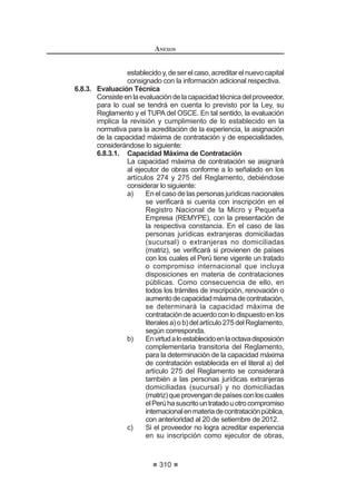 191
REGLAMENTO DE LA LEY DE
CONTRATACIONES DEL ESTADO
a cabo conforme las siguientes reglas:
1. La recusación debe formularse ante el OSCE dentro de los cinco (5)
días hábiles siguientes de comunicada la aceptación del cargo por
el árbitro recusado a las partes o desde que la parte recusante tomó
conocimiento de la causal sobreviniente.
2. El OSCE pondrá en conocimiento de la otra parte y del árbitro o árbitros
recusadoslarecusación,paraque,enelplazodecinco(5)díashábiles,
PDQL¿HVWHQ OR FRQYHQLHQWH D VX GHUHFKR
3. Si la otra parte está de acuerdo con la recusación o el árbitro o árbitros
renuncian,seprocederáaladesignacióndelárbitrooárbitrossustitutos
en la misma forma en que se designó al árbitro o árbitros recusados.
4. Silaotrapartenoestádeacuerdoconlarecusaciónoelárbitrooárbitros
no renuncian o no absuelven el traslado en el plazo indicado, el OSCE
lo resolverá en un plazo de diez (10) días hábiles.
 /D UHVROXFLyQ TXH UHVXHOYH OD UHFXVDFLyQ VHUi QRWL¿FDGD D WUDYpV GH VX
publicación en el SEACE.
/D UHVROXFLyQ GH OD UHFXVDFLyQ SRU HO 26( GHEH VHU PRWLYDGD HV GH¿QLWLYD
e inimpugnable y será publicada en el portal institucional del OSCE.
Cuando la recusación sea declarada fundada, el OSCE procederá a la
designación del árbitro sustituto.
El trámite de recusación no suspende el arbitraje, salvo cuando se trate de
árbitro único o hayan sido recusados dos (2) o tres (3) árbitros o, en su caso,
cuando lo disponga el tribunal arbitral.111
Artículo 227°.- Instalación
Salvoquelaspartessehayansometidoaunarbitrajeinstitucional,unavezque
los árbitros hayan aceptado sus cargos, cualquiera de las partes deberá solicitar
al OSCE, la instalación del árbitro único o del tribunal arbitral, dentro de los cinco
(5) días siguientes a la aceptación de estos, según corresponda.
Realizada la instalación del árbitro único o tribunal arbitral, se trate o no de
arbitraje institucional, las Entidades deberán registrar en el SEACE los nombres
y apellidos completos del árbitro único o de los árbitros que conforman el tribunal
arbitral, así como de aquellos que eventualmente sustituyan a estos.
Lainstalacióndelárbitroúnicoodeltribunalarbitralsuspendeelprocedimiento
administrativo sancionador que se haya iniciado por la materia controvertida.
Dicha suspensión continuará durante el desarrollo del proceso arbitral y
únicamente podrá ser levantada cuando dicho proceso concluya con el laudo
debidamenteconsentidooseadeclaradoarchivadoporelárbitrootribunalarbitral,
según corresponda. 112
111 0RGLILFDGR PHGLDQWH 'HFUHWR 6XSUHPR 1ƒ () SXEOLFDGR HO  GH DJRVWR GH 
REGLAMENTO DE LA LEY DE
CONTRATACIONES DEL ESTADO
192
Artículo 228°.- Regulación del Arbitraje
En cualquier etapa del proceso arbitral, los jueces y las autoridades
DGPLQLVWUDWLYDV VH DEVWHQGUiQ GH R¿FLR R D SHWLFLyQ GH SDUWH GH FRQRFHU ODV
controversias derivadas de la validez, invalidez, rescisión, resolución, nulidad,
ejecución o interpretación de los contratos y, en general, cualquier controversia
que surja desde la celebración de los mismos, sometidos al arbitraje conforme al
presente Reglamento, debiendo declarar nulo todo lo actuado y el archivamiento
GH¿QLWLYR GHO SURFHVR MXGLFLDO R DGPLQLVWUDWLYR TXH VH KXELHUH JHQHUDGR en el
estado en que éste se encuentre.
Durante el desarrollo del arbitraje, los árbitros deberán tratar a las partes con
igualdad y darle a cada una de ellas plena oportunidad para ejercer su derecho
de defensa.
Artículo 229°.- Acumulación
Cuando exista un arbitraje en curso y surja una nueva controversia relativa al
mismo contrato, tratándose de arbitraje ad hoc, cualquiera de las partes puede
pedir a los árbitros la acumulación de las pretensiones a dicho arbitraje dentro
del plazo de caducidad previsto en la Ley, siempre que no se haya procedido a
declarar la conclusión de la etapa probatoria.
Cuando no se establezca expresamente en el convenio arbitral que sólo
procederá la acumulación de pretensiones cuando ambas estén de acuerdo,
una vez iniciada la actuación de pruebas, los árbitros podrán decidir sobre la
acumulación tomando en cuenta la naturaleza de las nuevas pretensiones, el
estado de avance en que se encuentre el arbitraje y las demás circunstancias
que sean pertinentes.
Artículo 230°.- Gastos Arbitrales
Los árbitros pueden exigir a las partes los anticipos de honorarios y gastos
que estimen necesarios para el desarrollo del arbitraje.
ElOSCEaprobarámediantedirectivaunatabladegastosarbitrales,laqueserá
de aplicación a los arbitrajes que el SNA-OSCE organice y administre conforme
a su Reglamento.
En los casos de arbitraje ad hoc, los gastos arbitrales no podrán exceder lo
HVWDEOHFLGR HQ OD WDEOD D TXH VH UH¿HUH HO SiUUDIR SUHFHGHQWH QR SXGLpQGRVH
pactar en contrario. En estos casos, la parte que se encuentre en desacuerdo
con la liquidación o reliquidación de gastos arbitrales aprobada por el respectivo
Árbitro Único o Tribunal Arbitral, por considerar que se excede de lo establecido
por la tabla de gastos arbitrales SNA- OSCE, podrá solicitar al OSCE emitir un
SURQXQFLDPLHQWR ¿QDO DO UHVSHFWR (O WUiPLWH GH GLFKD VROLFLWXG QR VXVSHQGHUi
el respectivo proceso arbitral. La decisión que emita el OSCE al respecto será
GH¿QLWLYD H LQLPSXJQDEOH
Enelcasoderenunciaoderecusacióndeárbitrodeclaradafundadaycuando
no se trate de un arbitraje institucional, cualquier discrepancia que surja entre las
partes y los árbitros, respecto de la devolución de honorarios, será resuelta a
 