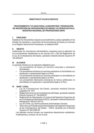 GH OD LQGLFDGD /H120
Artículo 241°.- Obligación de informar sobre supuestas infracciones
El Tribunal podrá tomar conocimiento de hechos que puedan dar lugar a la
LPSRVLFLyQ GH VDQFLyQ D VHD GH R¿FLR SRU SHWLFLyQ PRWLYDGD GH RWURV yUJDQRV
o Entidades, o por denuncia; siendo que en todos los casos, la decisión de iniciar
el correspondiente procedimiento administrativo sancionador corresponde al
Tribunal.
1. Obligación de las entidades de informar sobre supuestas infracciones:
Inmediatamente advertida la existencia de indicios de la comisión de
una infracción, las Entidades están obligadas a poner en conocimiento
del Tribunal tales hechos, adjuntando los antecedentes y un informe
técnicolegaldelaEntidad,quecontengalaopiniónsobrelaprocedencia
y responsabilidad respecto a la infracción que se imputa.
Esta obligación será cumplida por la Entidad sin perjuicio de la
responsabilidadquelecorrespondeparadeclararlanulidaddelproceso
o, de ser el caso, del contrato, cuando se incurra en alguna de las
FDXVDOHV SUHYLVWDV HQ HO DUWtFXOR ƒ GH OD /H
    0RGL¿FDGR PHGLDQWH 'HFUHWR 6XSUHPR 1ƒ () SXEOLFDGR HO  GH DJRVWR GH 
 