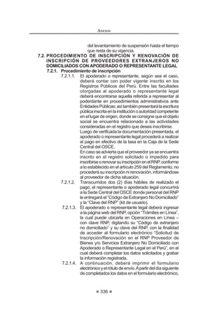 GH OD LQGLFDGD /H120
Artículo 241°.- Obligación de informar sobre supuestas infracciones
El Tribunal podrá tomar conocimiento de hechos que puedan dar lugar a la
LPSRVLFLyQ GH VDQFLyQ D VHD GH R¿FLR SRU SHWLFLyQ PRWLYDGD GH RWURV yUJDQRV
o Entidades, o por denuncia; siendo que en todos los casos, la decisión de iniciar
el correspondiente procedimiento administrativo sancionador corresponde al
Tribunal.
1. Obligación de las entidades de informar sobre supuestas infracciones:
Inmediatamente advertida la existencia de indicios de la comisión de
una infracción, las Entidades están obligadas a poner en conocimiento
del Tribunal tales hechos, adjuntando los antecedentes y un informe
técnicolegaldelaEntidad,quecontengalaopiniónsobrelaprocedencia
y responsabilidad respecto a la infracción que se imputa.
Esta obligación será cumplida por la Entidad sin perjuicio de la
responsabilidadquelecorrespondeparadeclararlanulidaddelproceso
o, de ser el caso, del contrato, cuando se incurra en alguna de las
FDXVDOHV SUHYLVWDV HQ HO DUWtFXOR ƒ GH OD /H
    0RGL¿FDGR PHGLDQWH 'HFUHWR 6XSUHPR 1ƒ () SXEOLFDGR HO  GH DJRVWR GH 
 