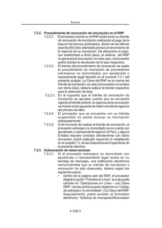 GtDV KiELOHV VLJXLHQWHV GH OD QRWL¿FDFLyQ EDMR
121 0RGLILFDGR PHGLDQWH 'HFUHWR 6XSUHPR 1ƒ () SXEOLFDGR HO  GH DJRVWR GH 
REGLAMENTO DE LA LEY DE
CONTRATACIONES DEL ESTADO
198
apercibimiento de resolverse con la documentación obrante en autos.
5. Vencido el indicado plazo, y con el respectivo descargo o sin él, el
expediente será remitido a la Sala correspondiente del Tribunal, la cual
SRGUiUHDOL]DUGHR¿FLRWRGDVODVDFWXDFLRQHVQHFHVDULDVSDUDHOH[DPHQ
deloshechos,recabandolainformaciónydatosnecesariosyrelevantes
para determinar, de ser el caso, la existencia de responsabilidad
susceptible de sanción.
6. La Sala deberá emitir su resolución, determinando la existencia o no de
responsabilidad administrativa, dentro de los tres (3) meses de remitido
el expediente a la Sala correspondiente del Tribunal.
7. De no emitirse el acuerdo o la resolución correspondiente dentro de
los plazos establecidos en los incisos 3) y 6), respectivamente, la Sala
mantiene la obligación de emitir el respectivo pronunciamiento, sin
perjuiciodelasresponsabilidadesquelecorresponda,deserelcaso.122
Artículo 243°.- Prescripción
Las infracciones establecidas en la Ley para efectos de las sanciones a las
TXH VH UH¿HUH HO SUHVHQWH 7tWXOR SUHVFULEHQ D ORV WUHV  