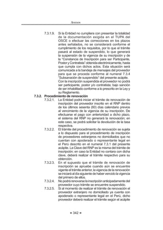 DxRV GH FRPHWLGD
3DUDHOFDVRGHODVLQIUDFFLRQHVSUHYLVWDVHQHOQXPHUDOGHODUWtFXORƒGH
la Ley, el plazo de prescripción será de dos (2) años y se computa según causal
de la siguiente manera:
1. Respecto de la obligación de informar oportunamente si existe
alguna circunstancia que impida ejercer el cargo con independencia,
LPSDUFLDOLGDG  DXWRQRPtD GHVGH OD QRWL¿FDFLyQ GH OD UHVROXFLyQ TXH
declara fundada la recusación, que admite la renuncia del árbitro
recusado o del vencimiento del plazo para presentar recusación contra
el árbitro, según corresponda;
2. Respecto de la obligación de actuar con transparencia, desde el
vencimiento del plazo para registrar el laudo en el SEACE o del
vencimientodelplazootorgadoporOSCEparainformarsobreelestado
del proceso arbitral, según corresponda; y,
3. Respecto de la obligación de sustentar el apartarse del orden de
SUHODFLyQ SUHYLVWR HQ HO QXPHUDO  GHO DUWtFXOR ƒ GH OD /H D SDUWLU
de la publicación del laudo en el SEACE.
La prescripción se declarará a solicitud.123
122, 123 0RGLILFDGR PHGLDQWH 'HFUHWR 6XSUHPR 1ƒ () SXEOLFDGR HO  GH DJRVWR GH 
 